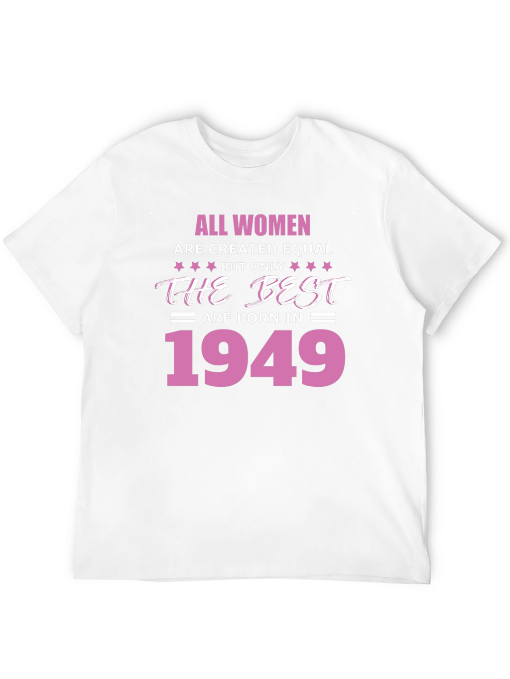 All Women Born 1949 T-Shirt