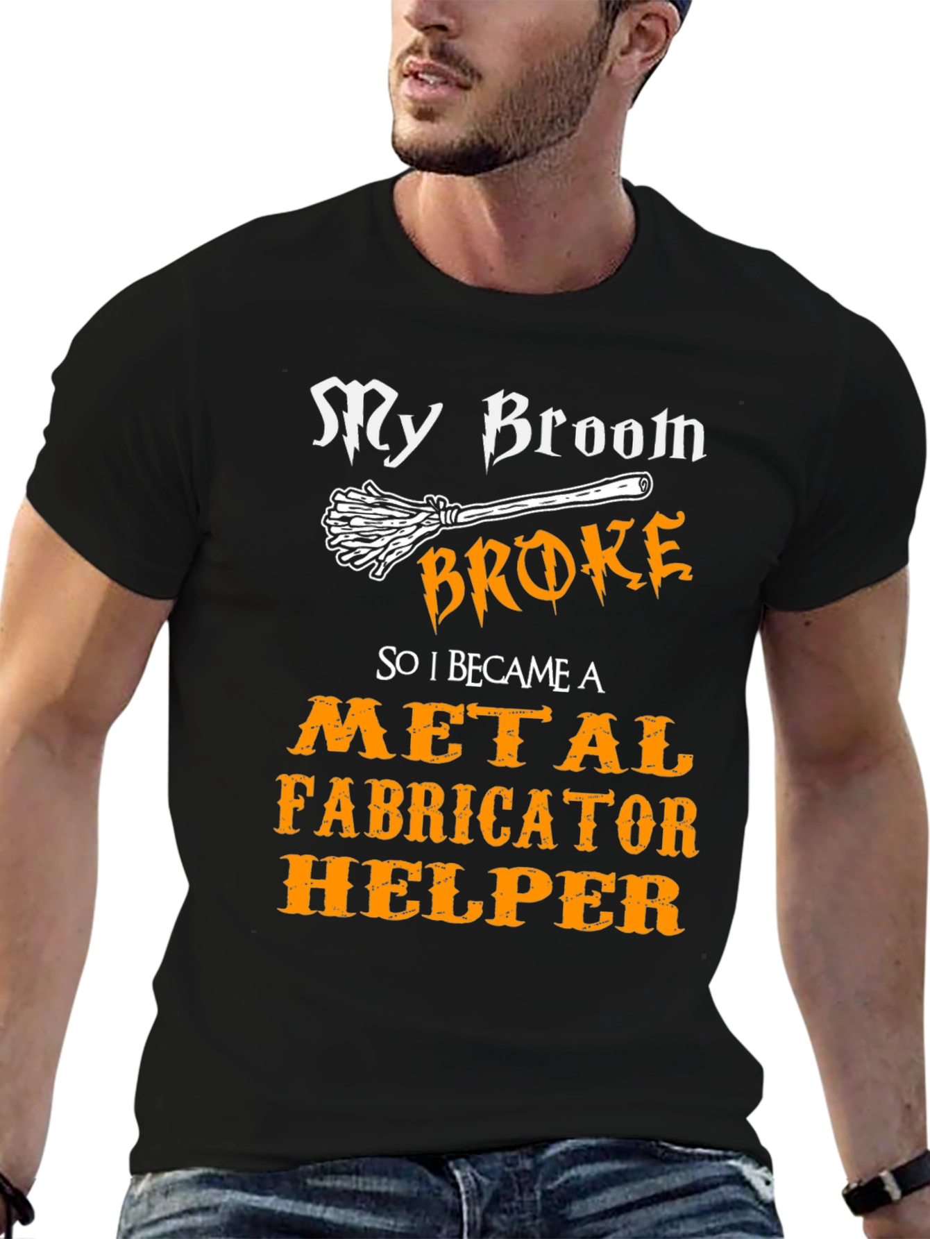 My Broom Broke Metal Fabricator Helper T-Shirt