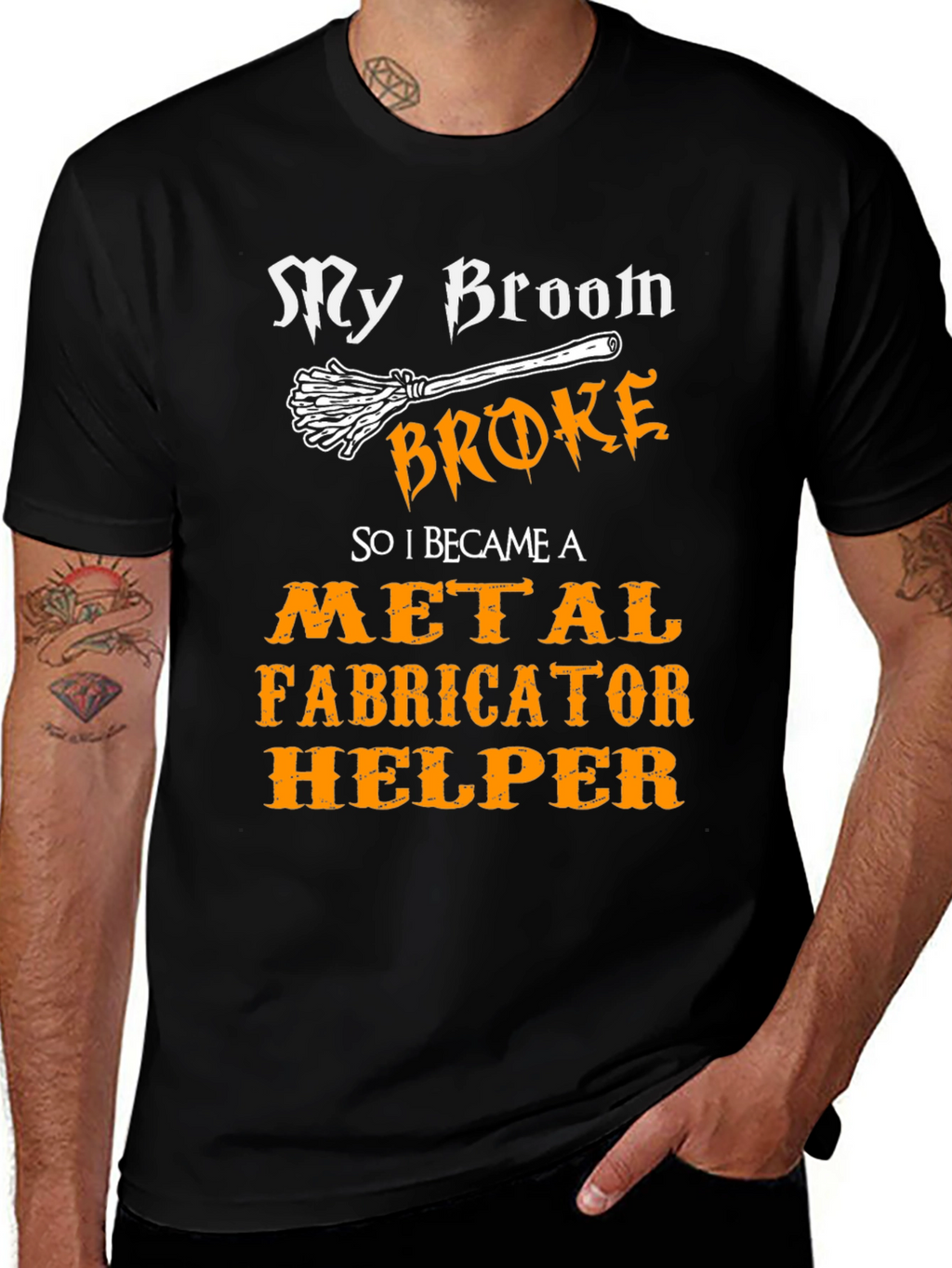My Broom Broke Metal Fabricator Helper T-Shirt