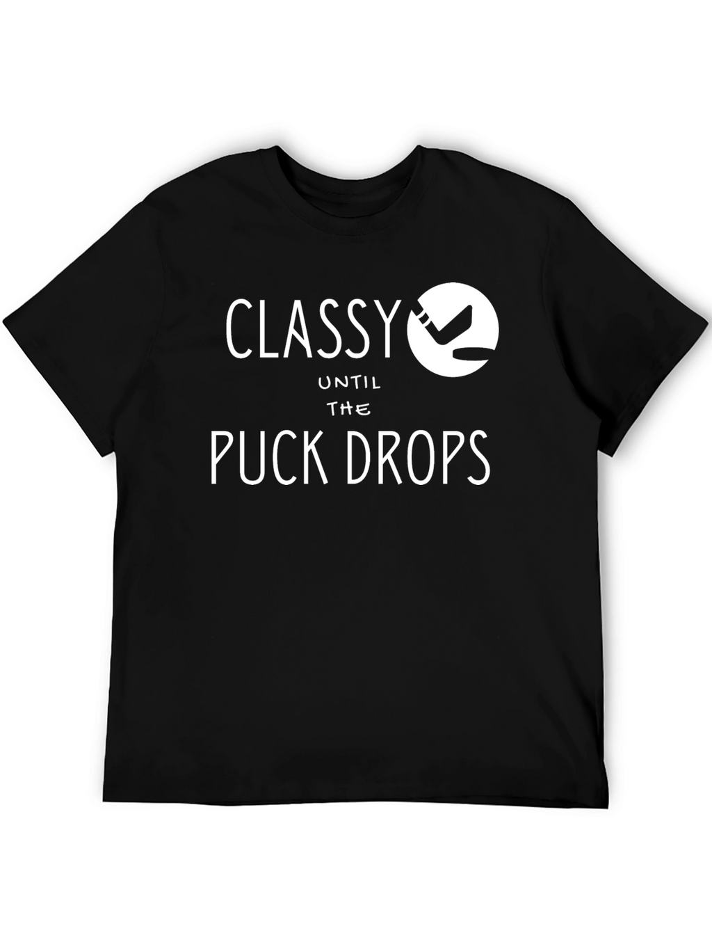 Classy Until the Puck Drops T-Shirt Hockey Tee