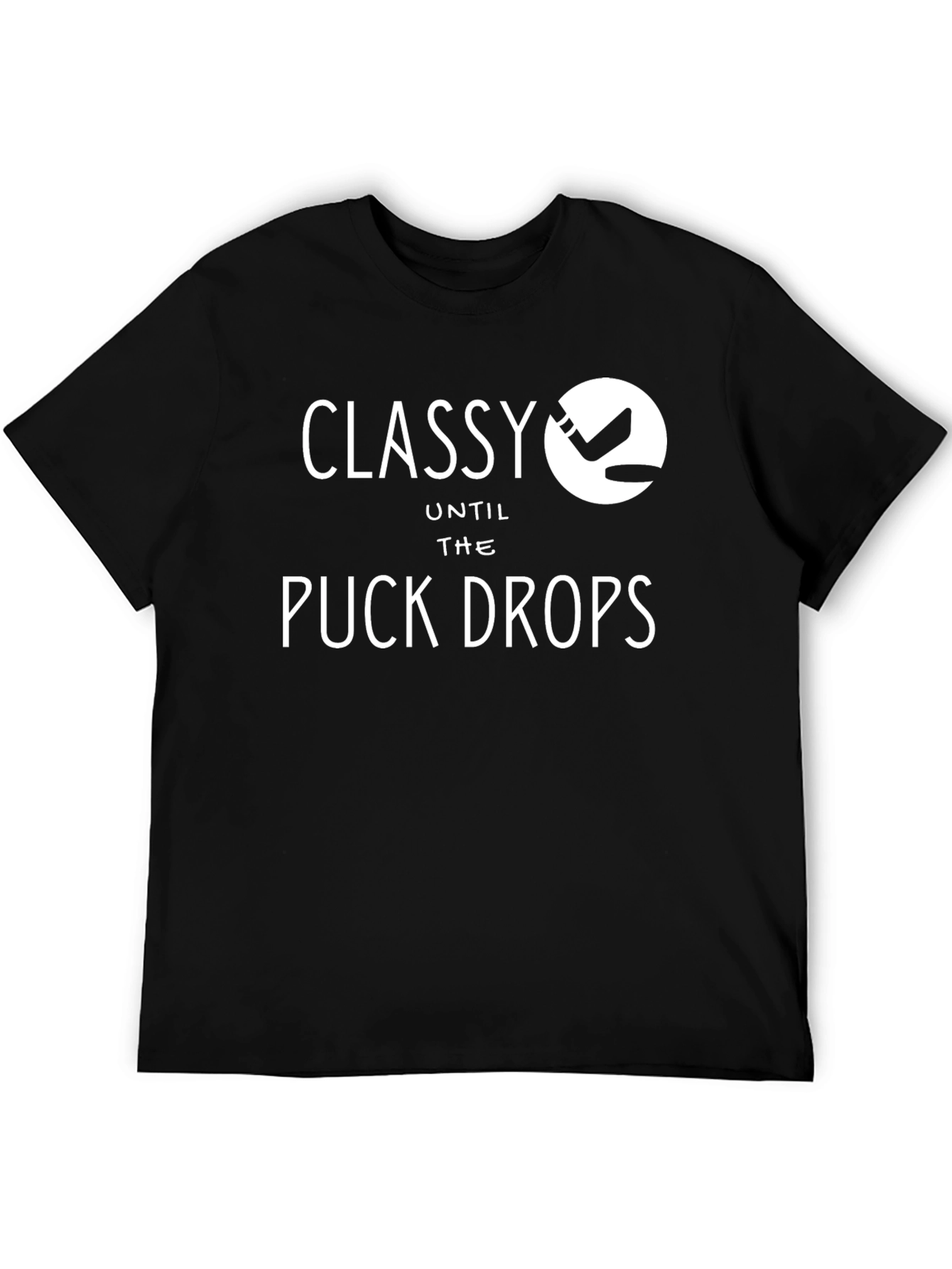 Classy Until the Puck Drops T-Shirt Hockey Tee