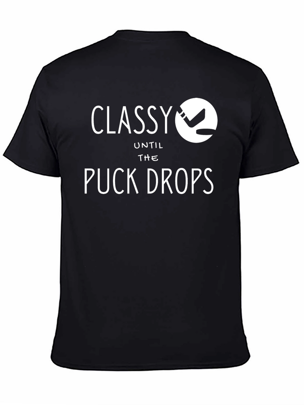 Classy Until the Puck Drops T-Shirt Hockey Tee
