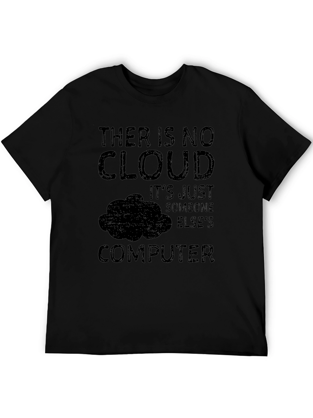 There Is No Cloud - Funny Tech T-Shirt