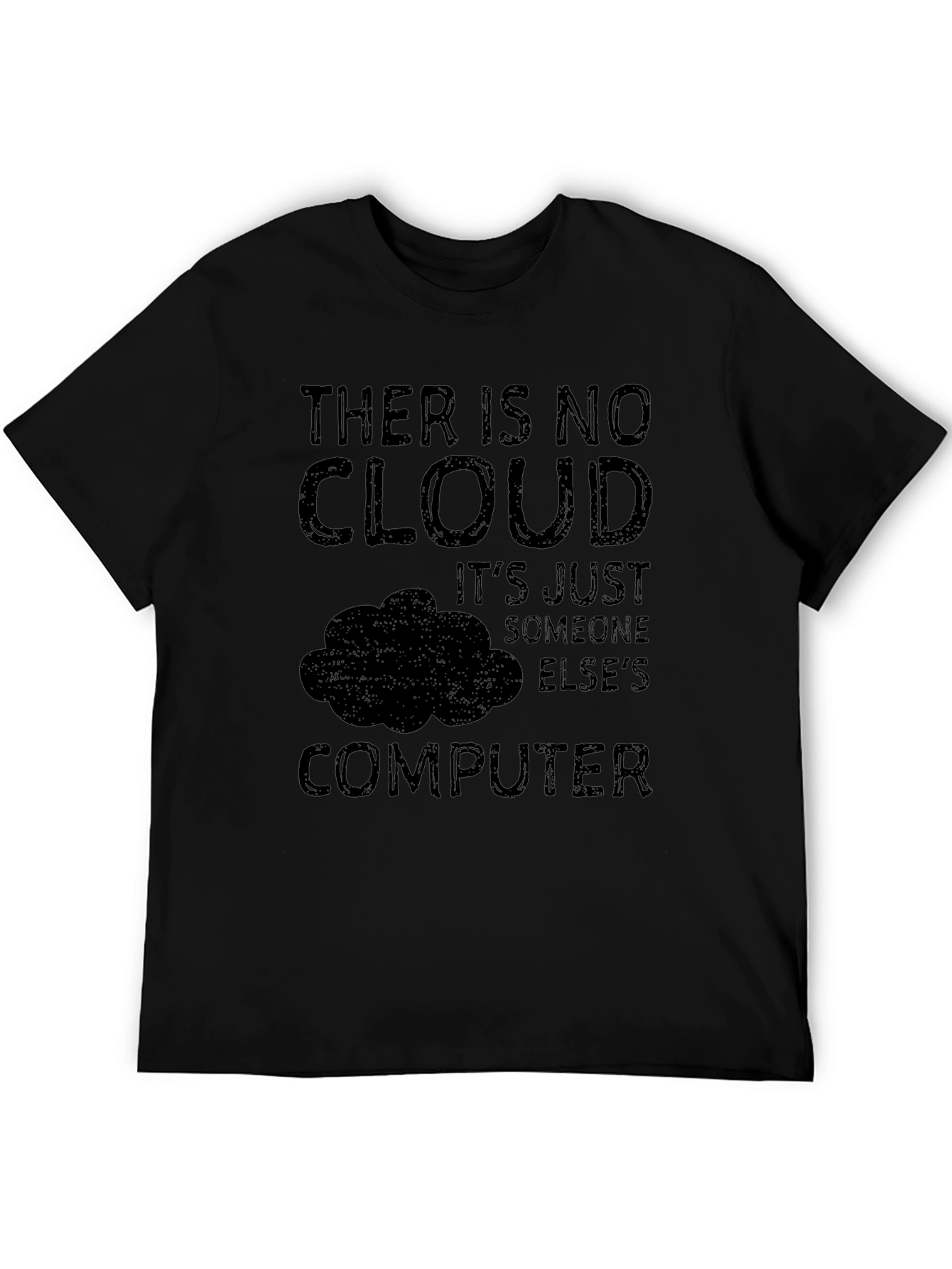 There Is No Cloud - Funny Tech T-Shirt