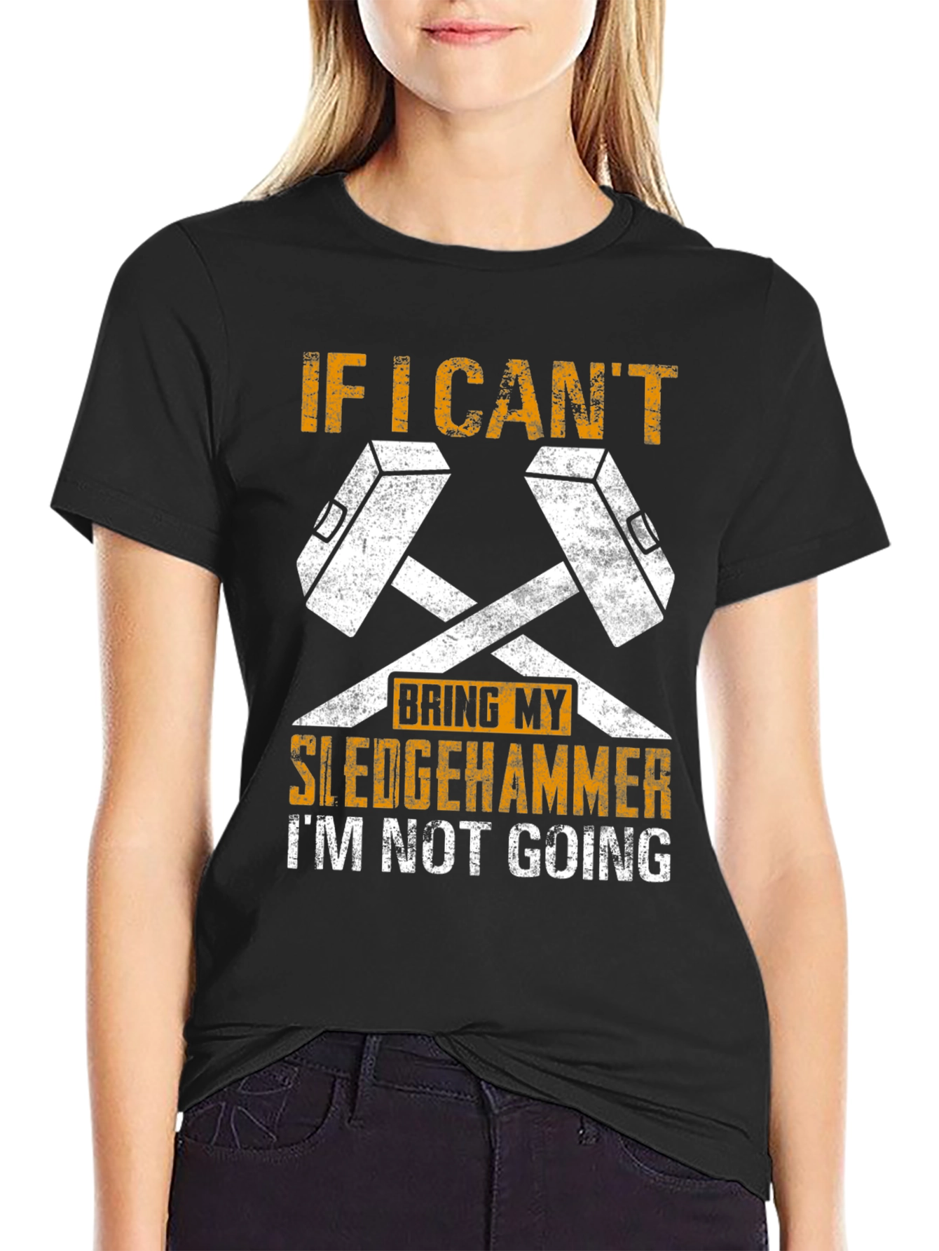 Sledgehammer T-Shirt - If I Cant Bring My Sledgehammer Tee