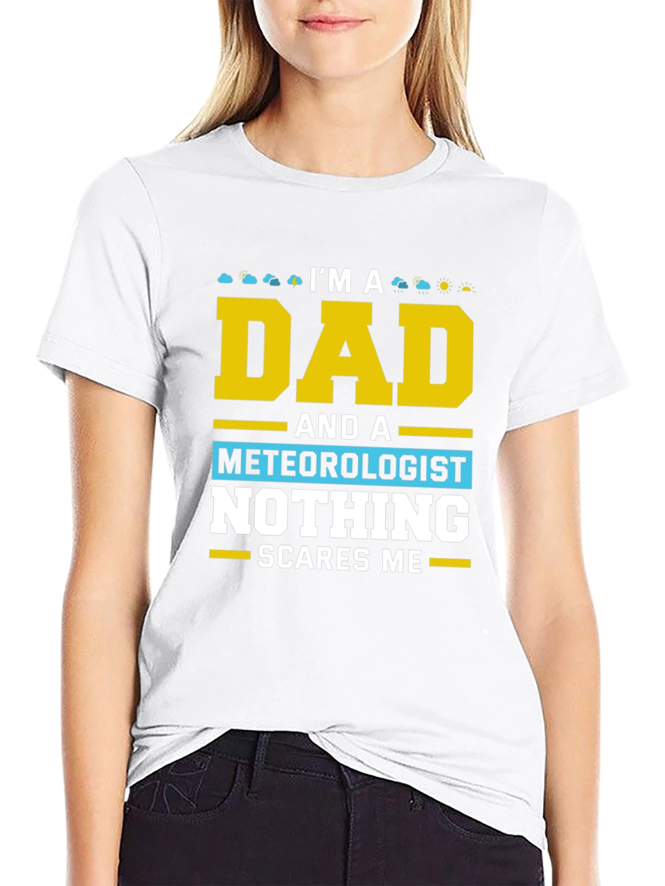 Dad Meteorologist T-Shirt Nothing Scares Me!