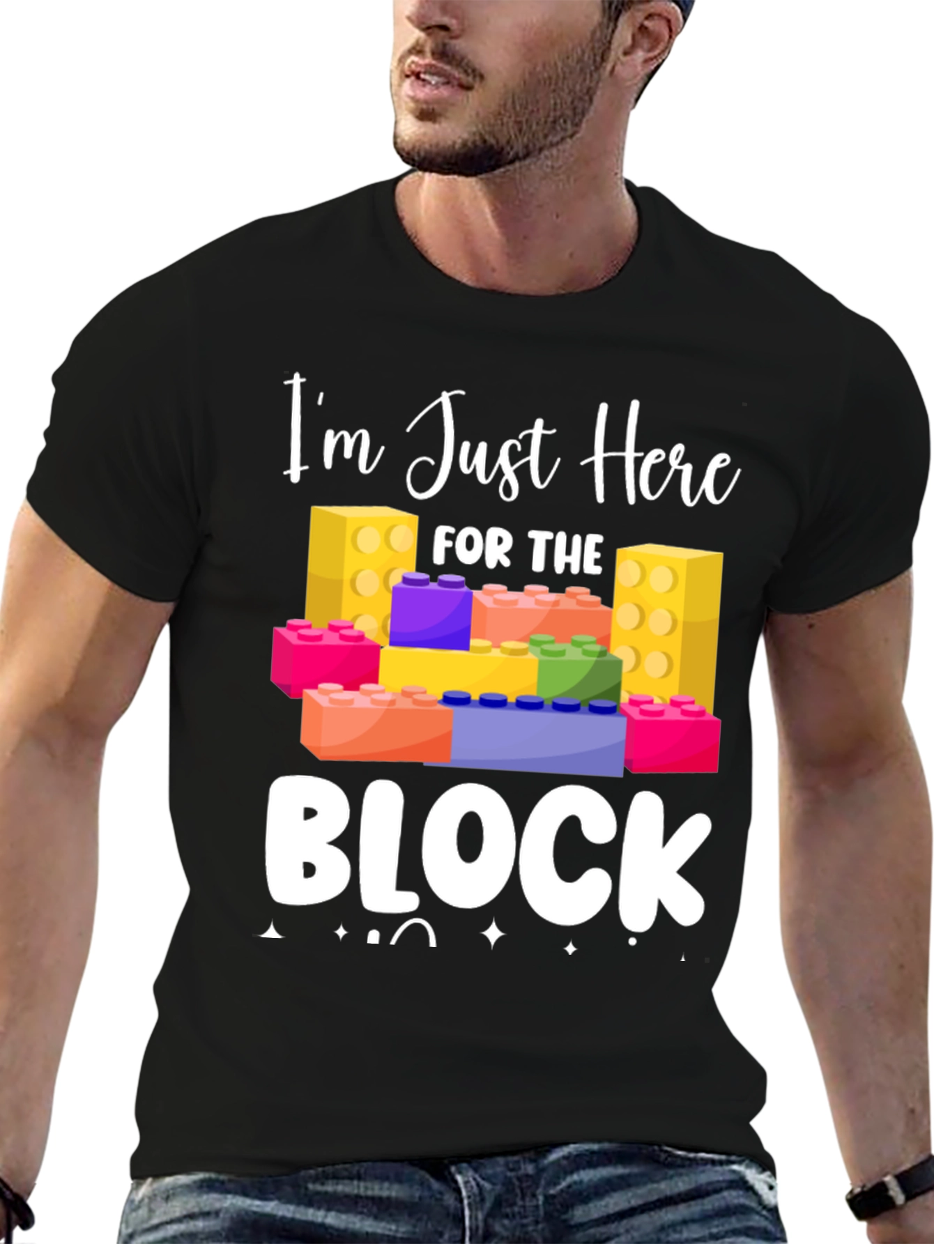 Im Just Here For The Block T-Shirt