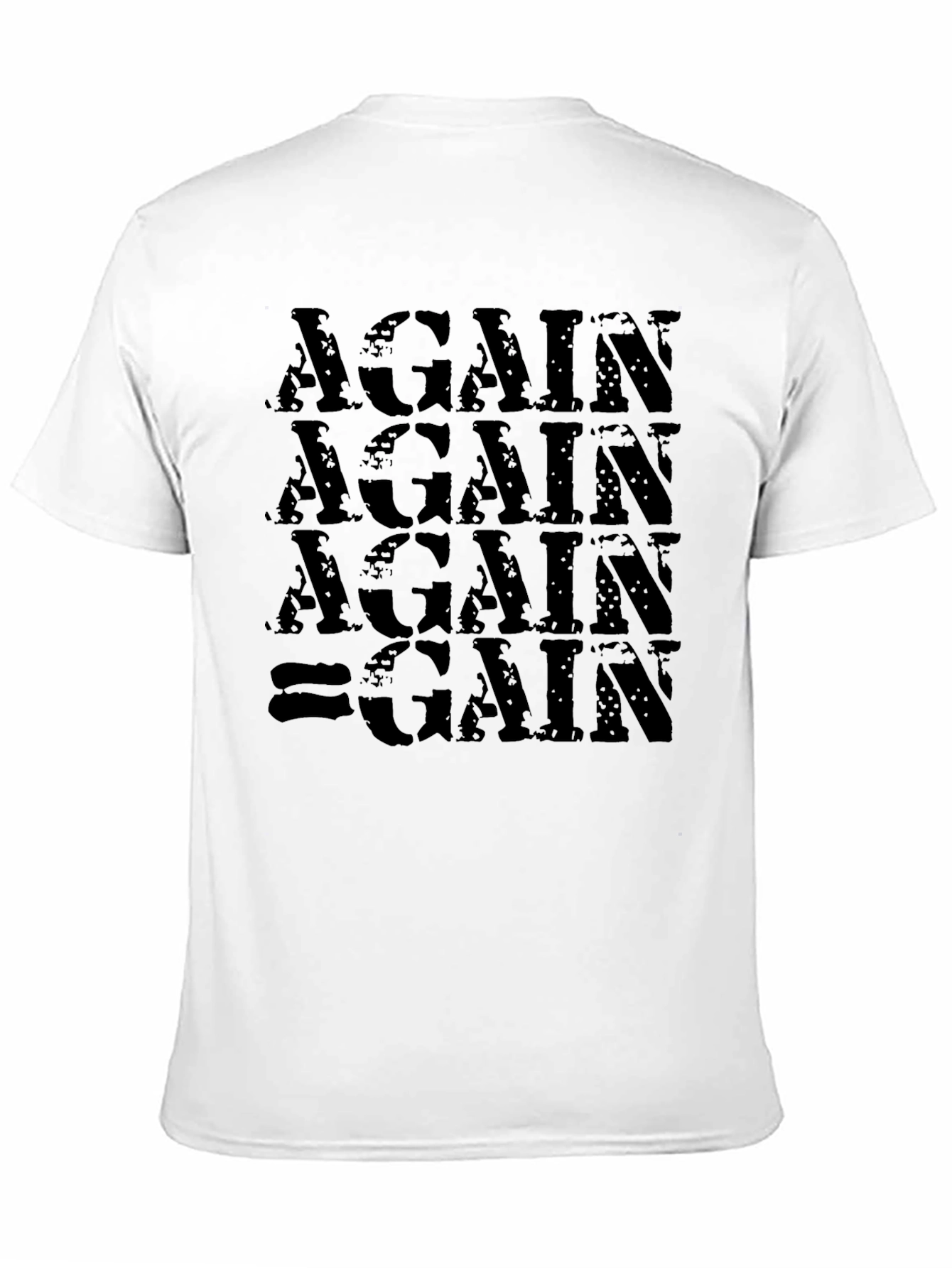 Again Gain T-Shirt - Motivational Gym Workout Tee