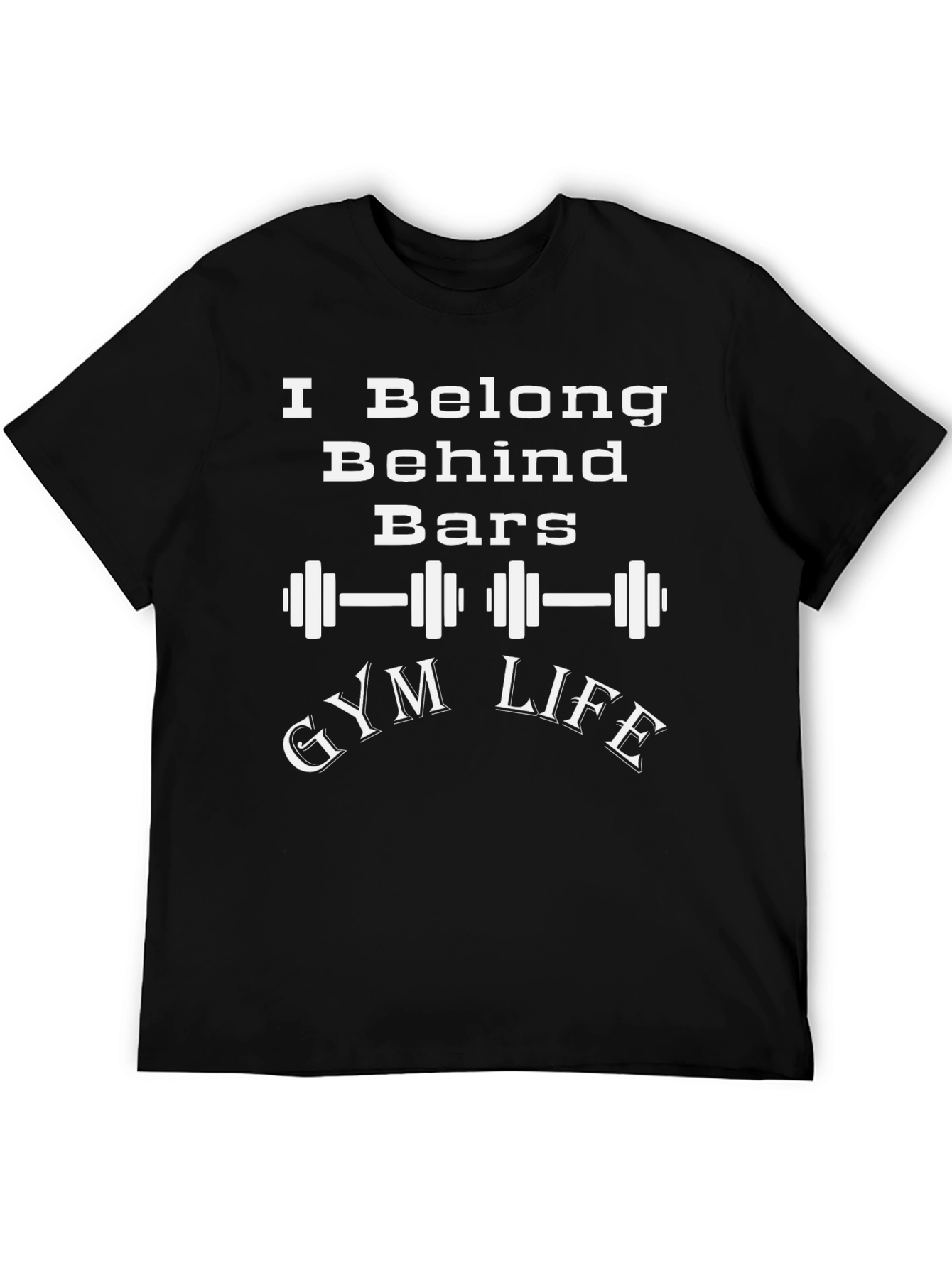 Gym Life T-Shirt - I Belong Behind Bars Workout Tee