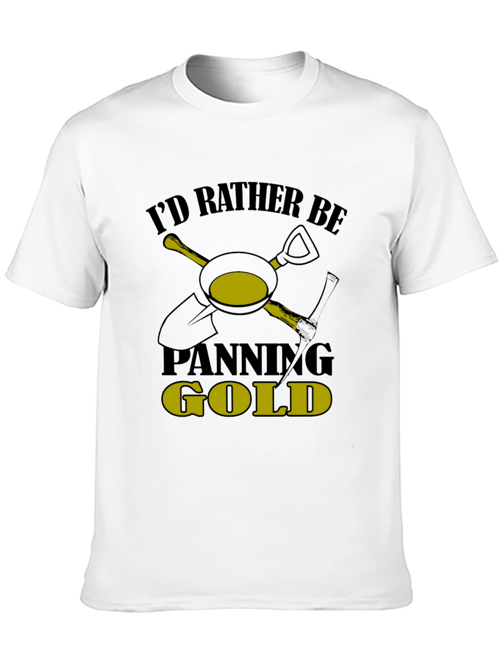 Id Rather Be Panning Gold T-Shirt