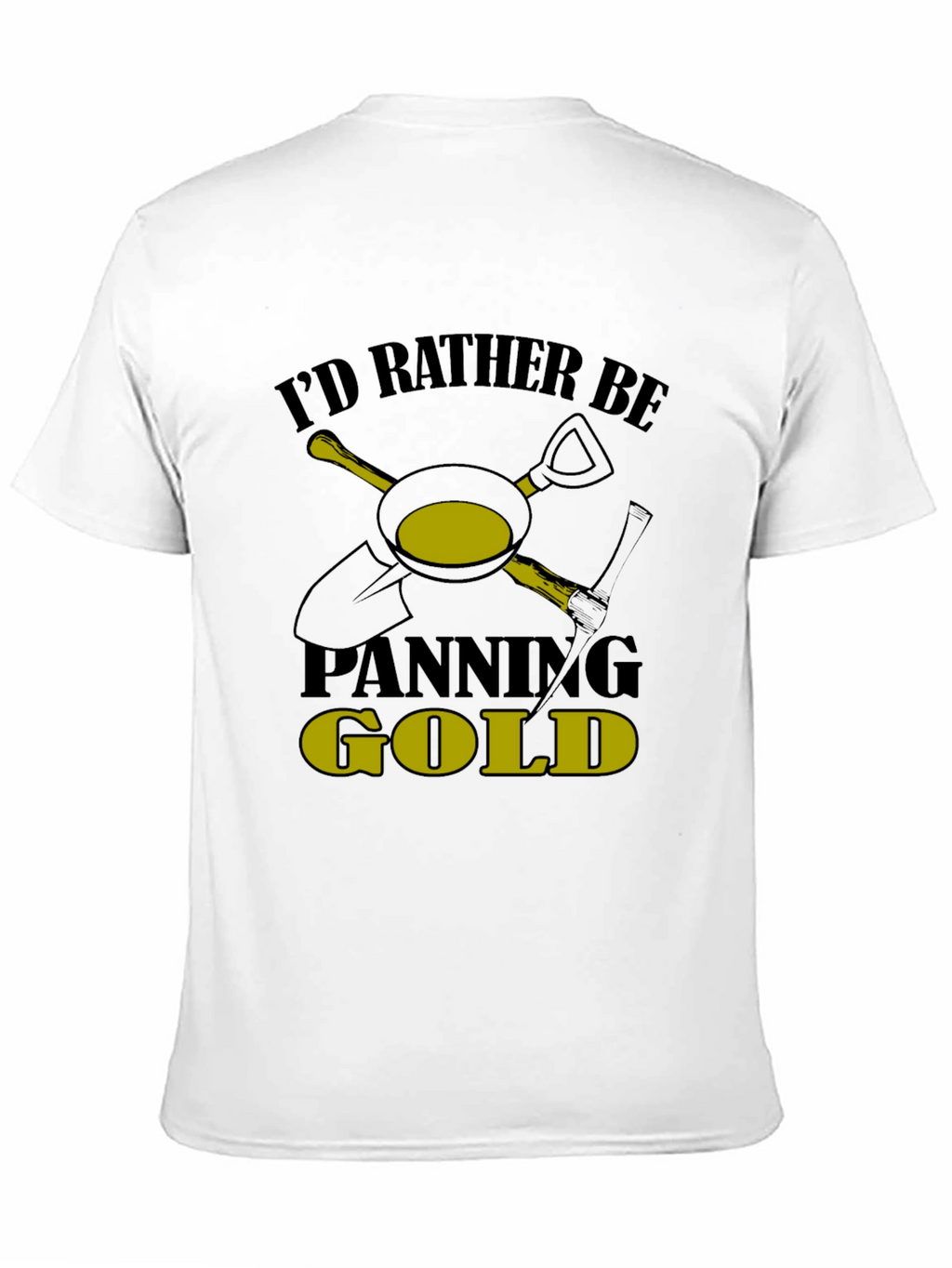Id Rather Be Panning Gold T-Shirt