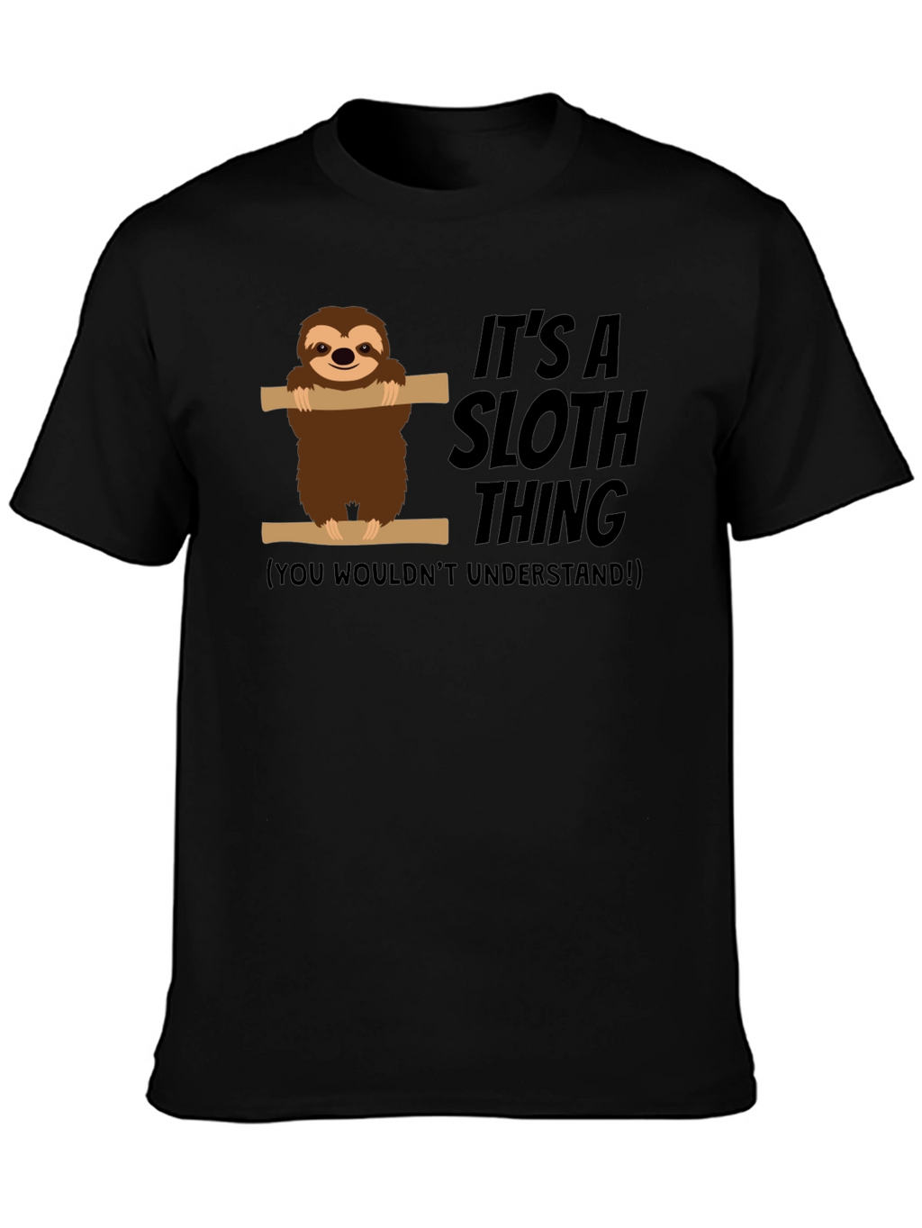 Its a Sloth Thing Funny Graphic Tee