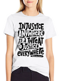 Injustice Anywhere Tee - Justice Quote T-Shirt