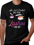 Life Isnt Perfect Lashes T-Shirt