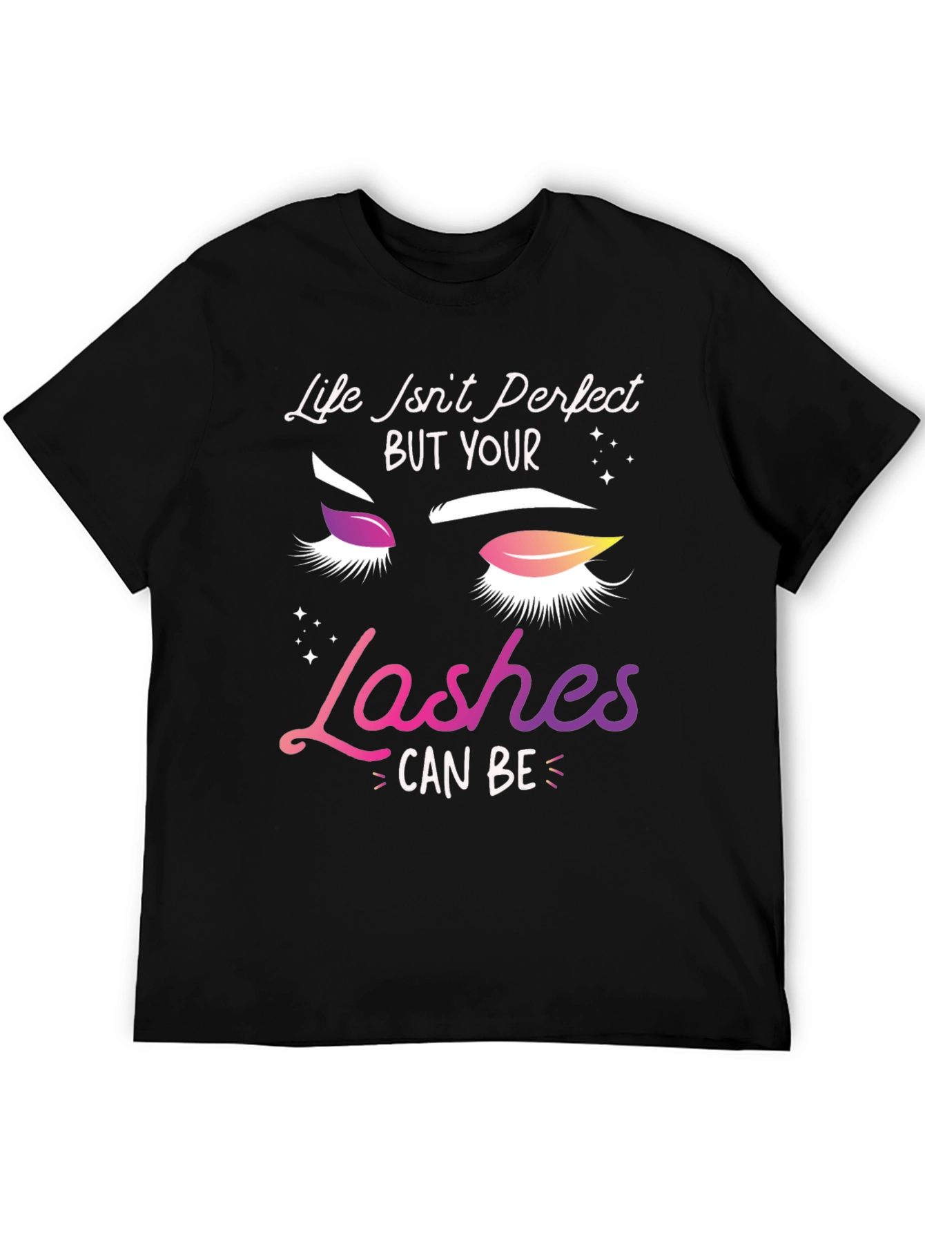 Life Isnt Perfect Lashes T-Shirt