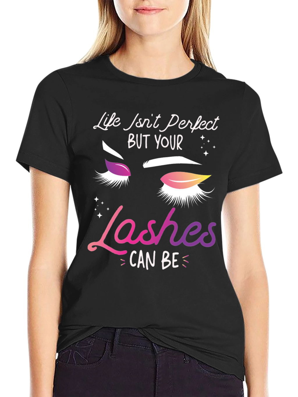 Life Isnt Perfect Lashes T-Shirt
