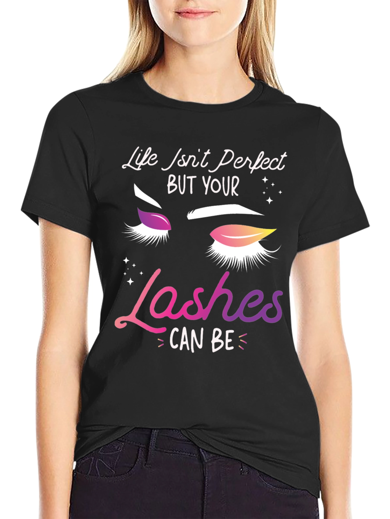Life Isnt Perfect Lashes T-Shirt