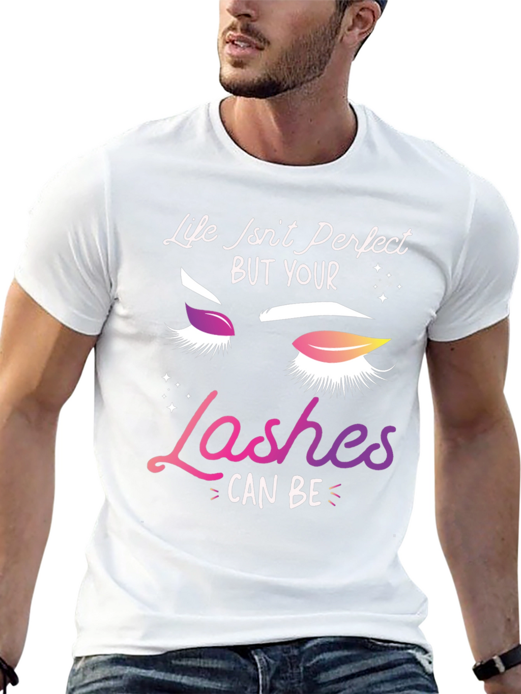 Life Isnt Perfect Lashes T-Shirt