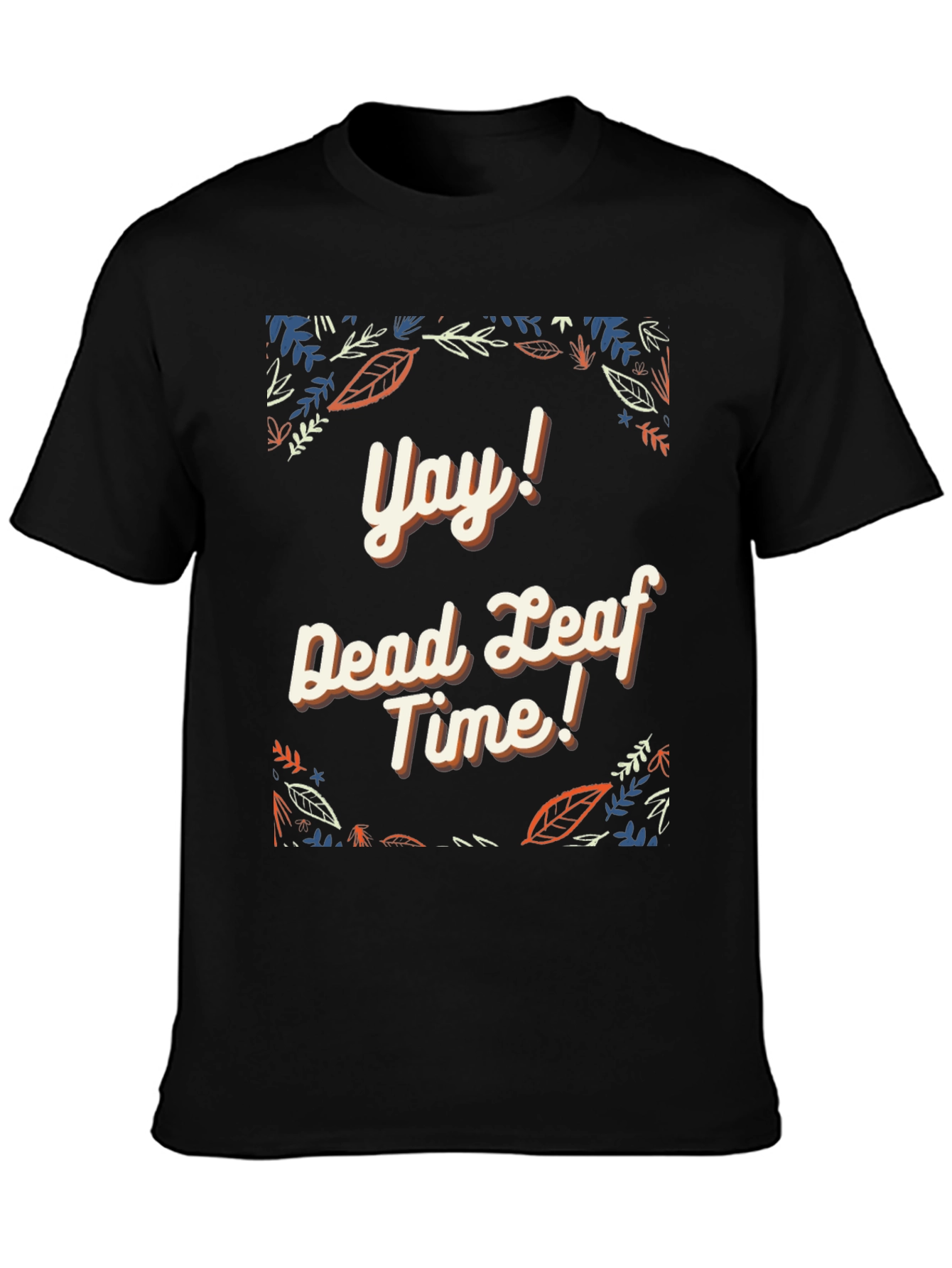 Yay! Dead Leaf Time Graphic Tee