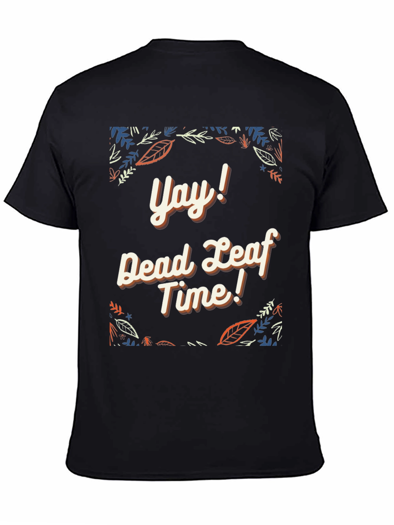 Yay! Dead Leaf Time Graphic Tee