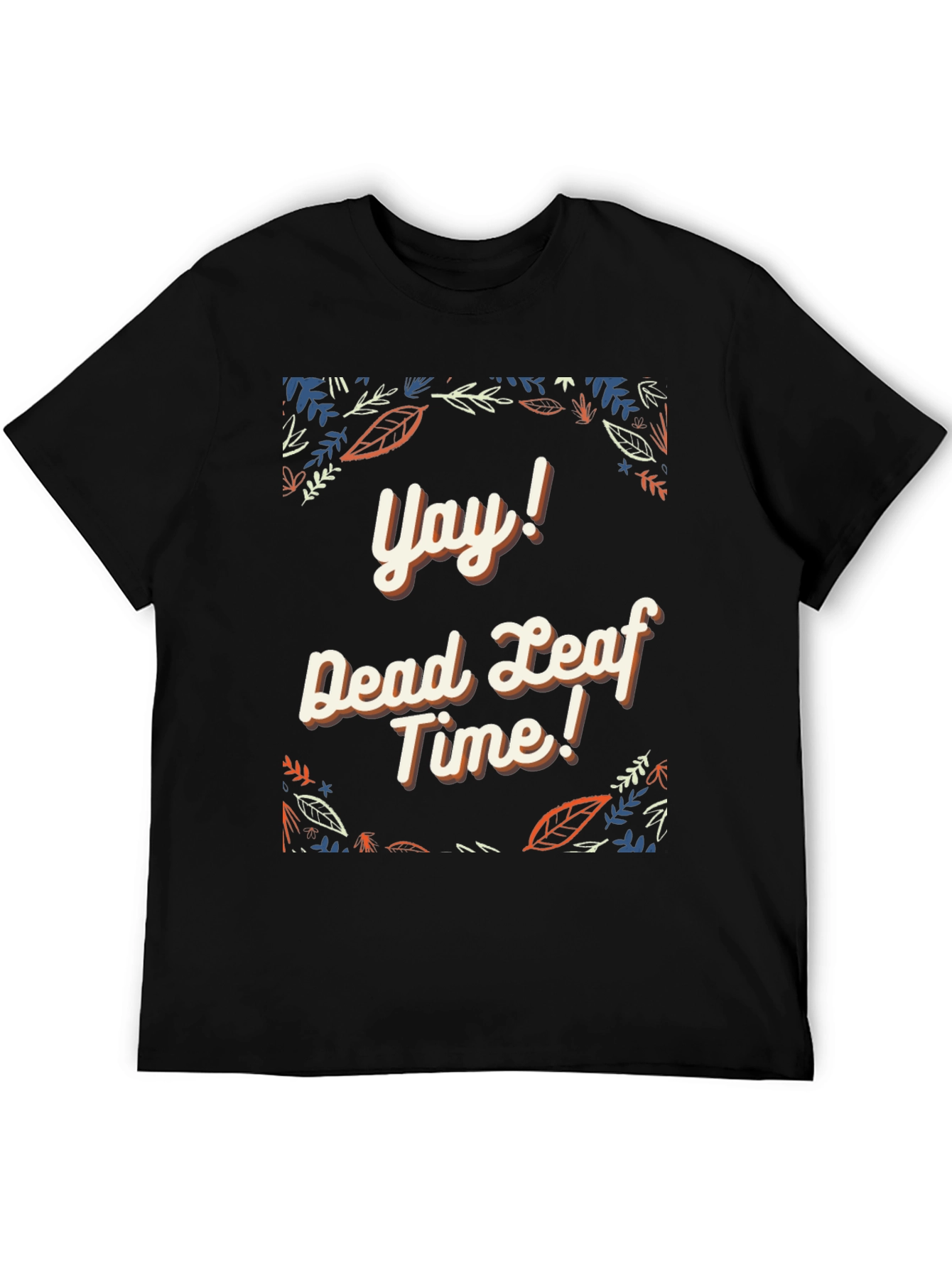 Yay! Dead Leaf Time Graphic Tee
