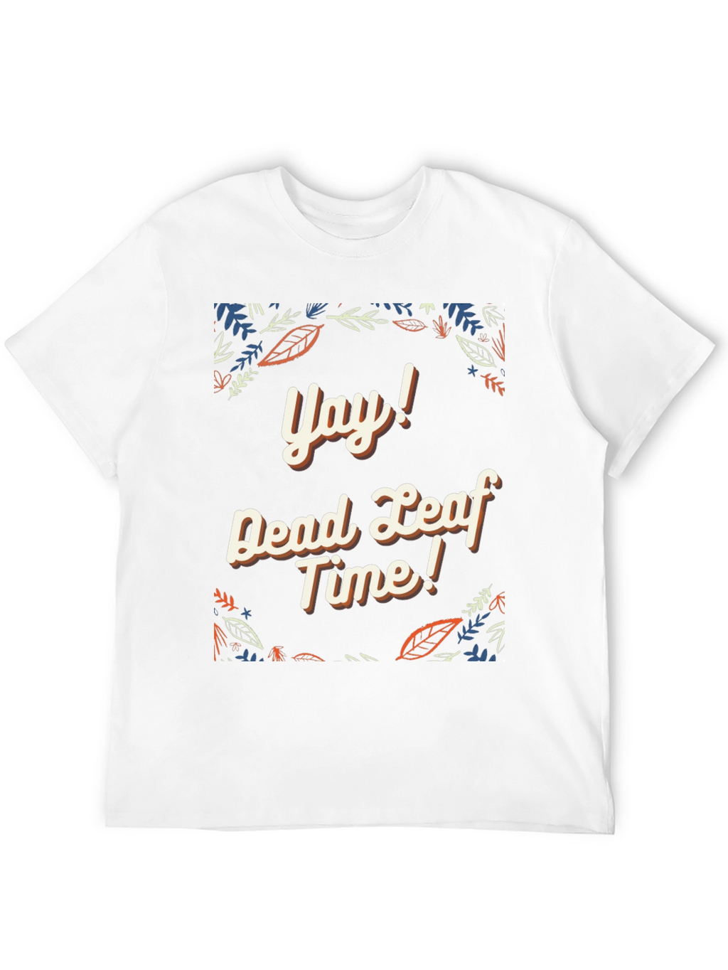 Yay! Dead Leaf Time Graphic Tee