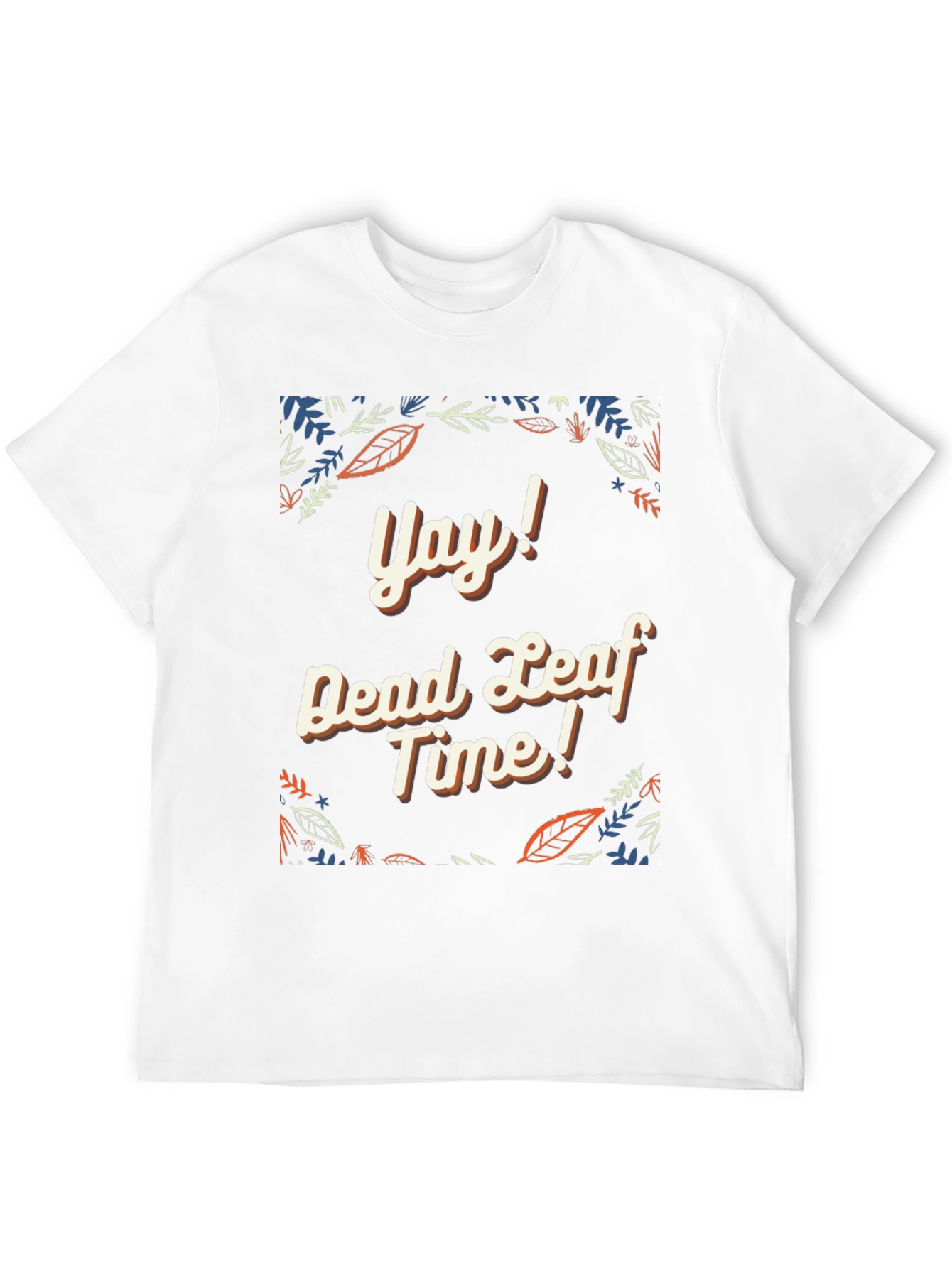 Yay! Dead Leaf Time Graphic Tee