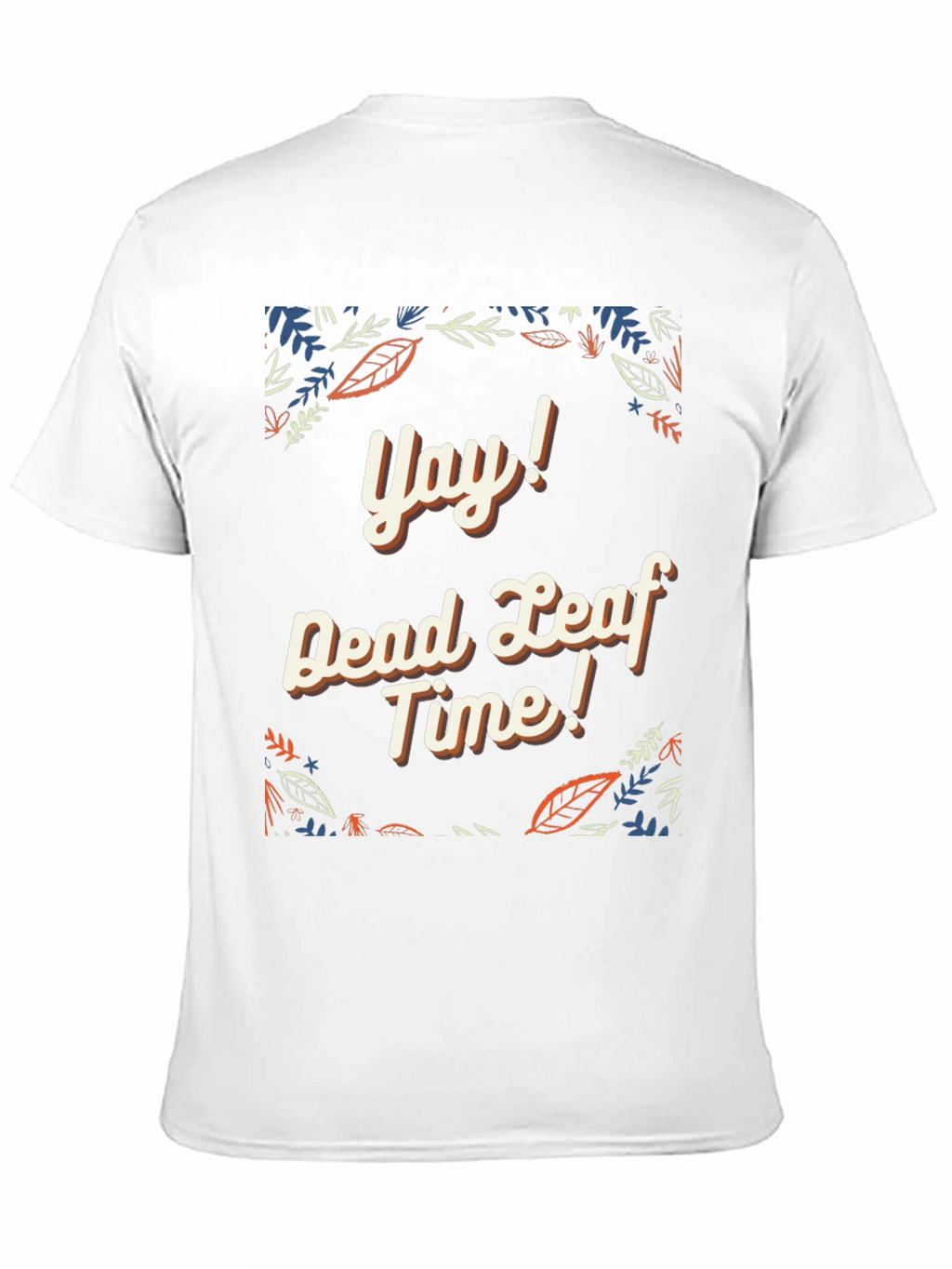 Yay! Dead Leaf Time Graphic Tee