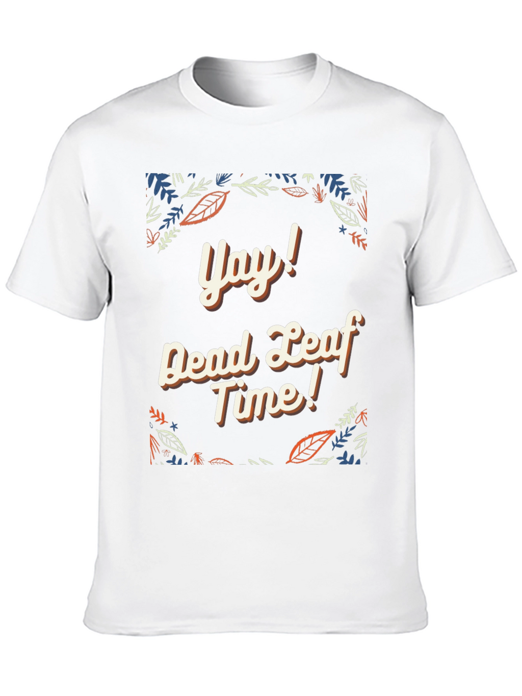 Yay! Dead Leaf Time Graphic Tee