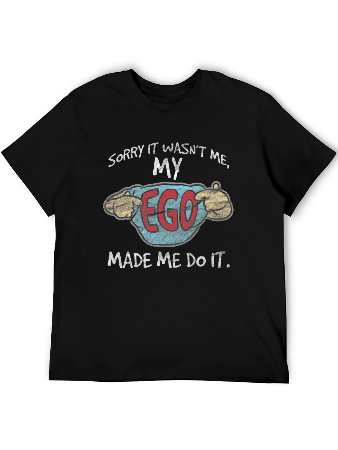My Ego Made Me Do It Funny T-Shirt