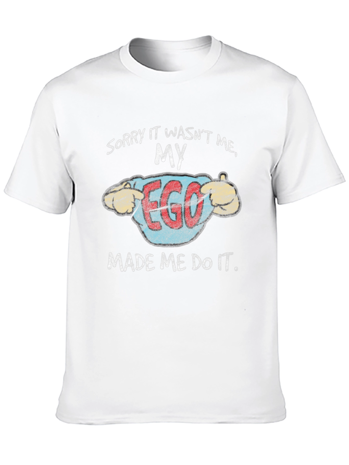 My Ego Made Me Do It Funny T-Shirt