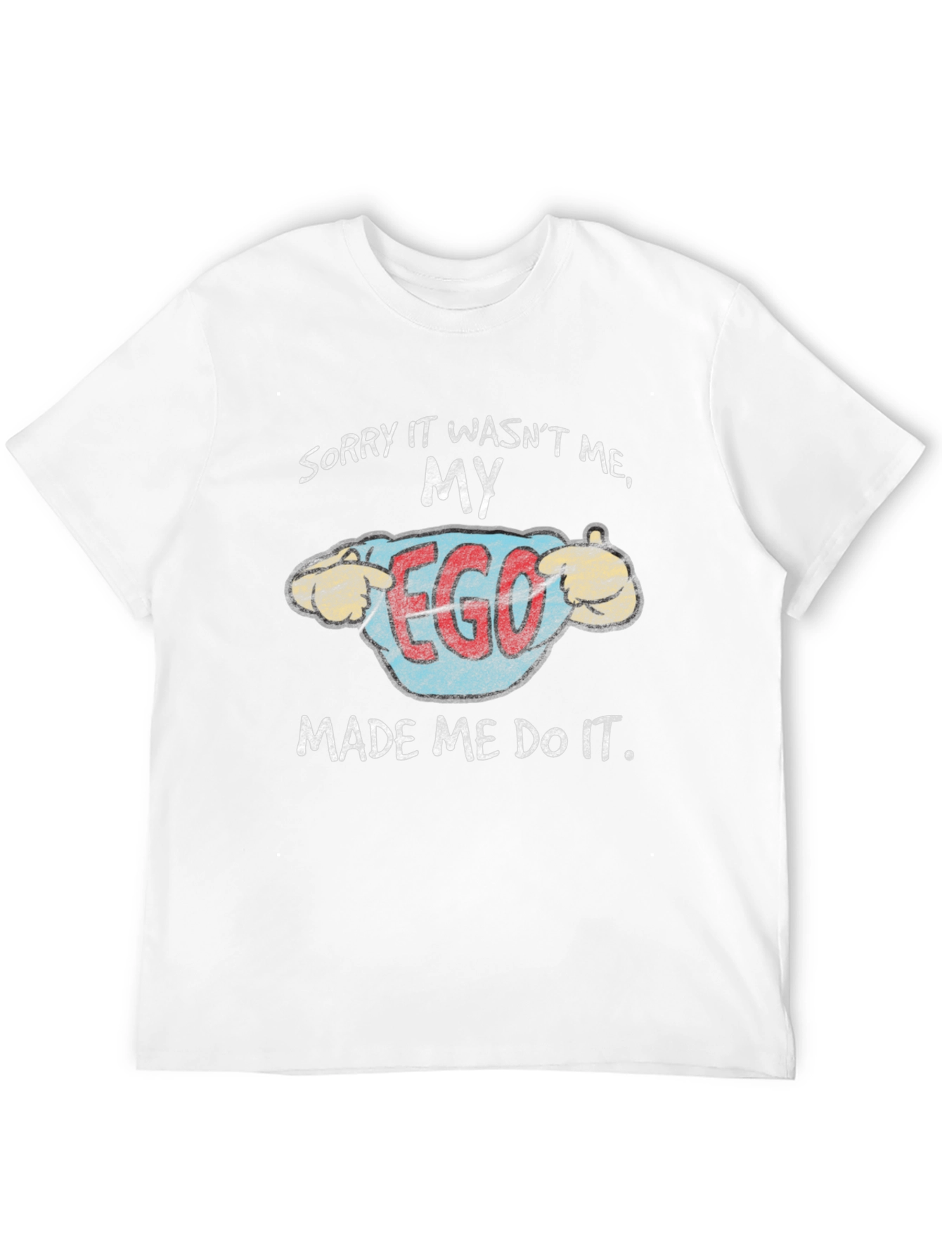 My Ego Made Me Do It Funny T-Shirt