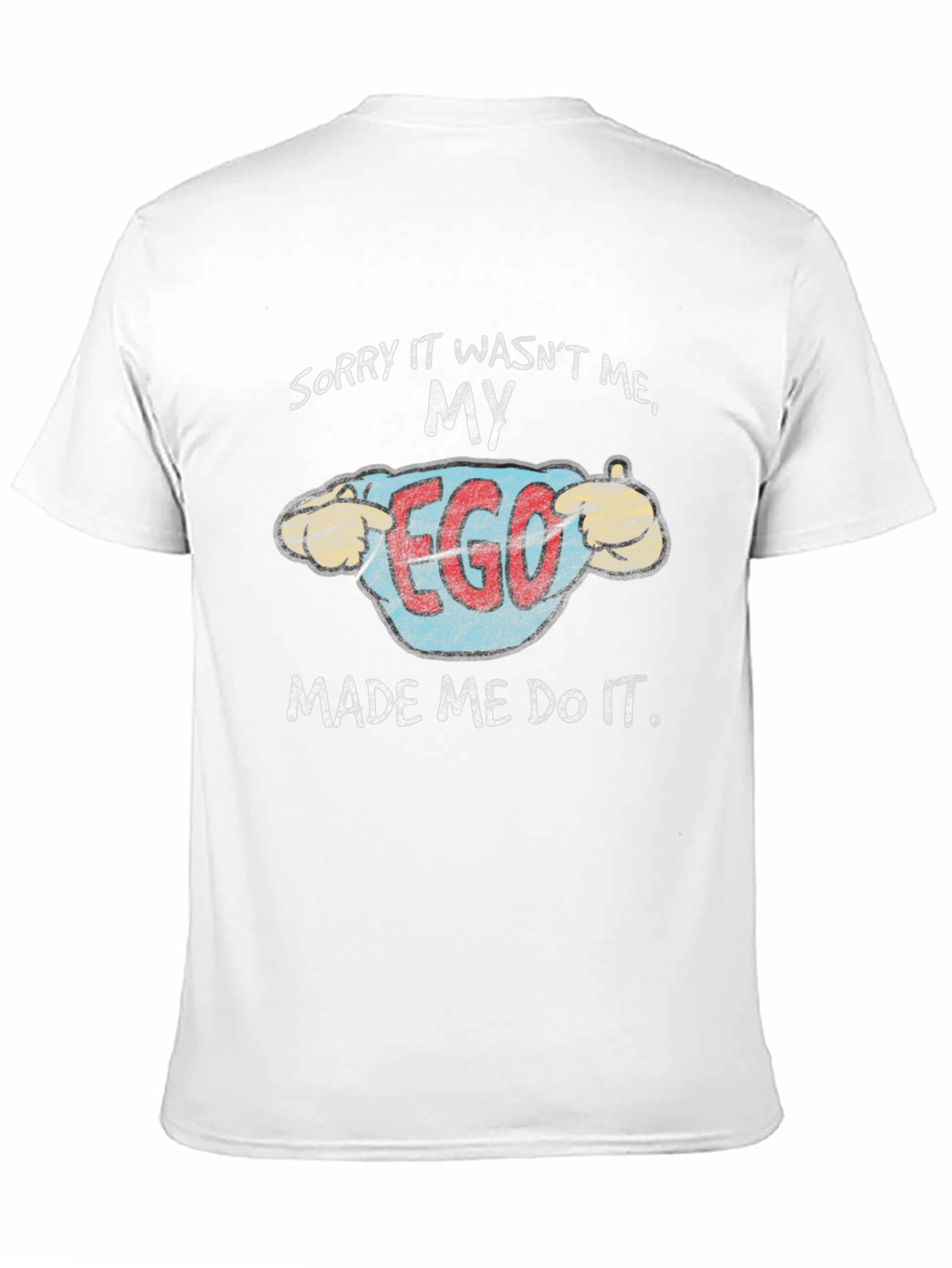 My Ego Made Me Do It Funny T-Shirt