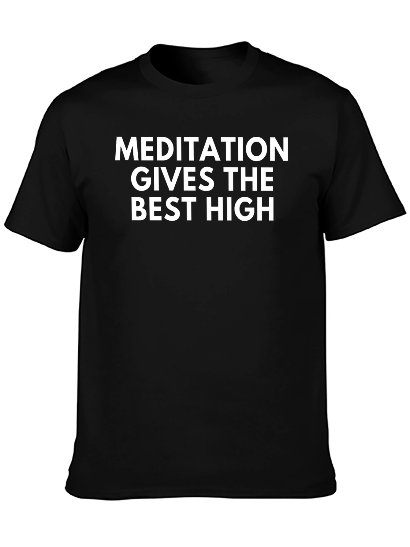 Meditation Gives The Best High T-Shirt