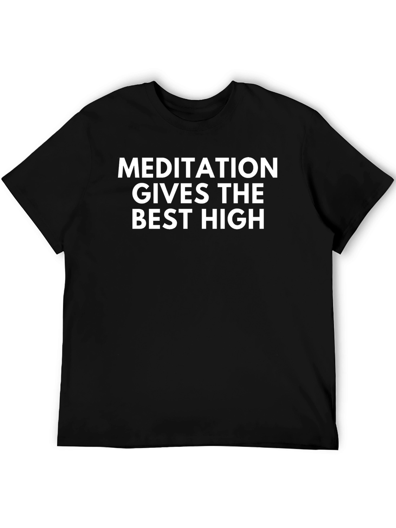 Meditation Gives The Best High T-Shirt