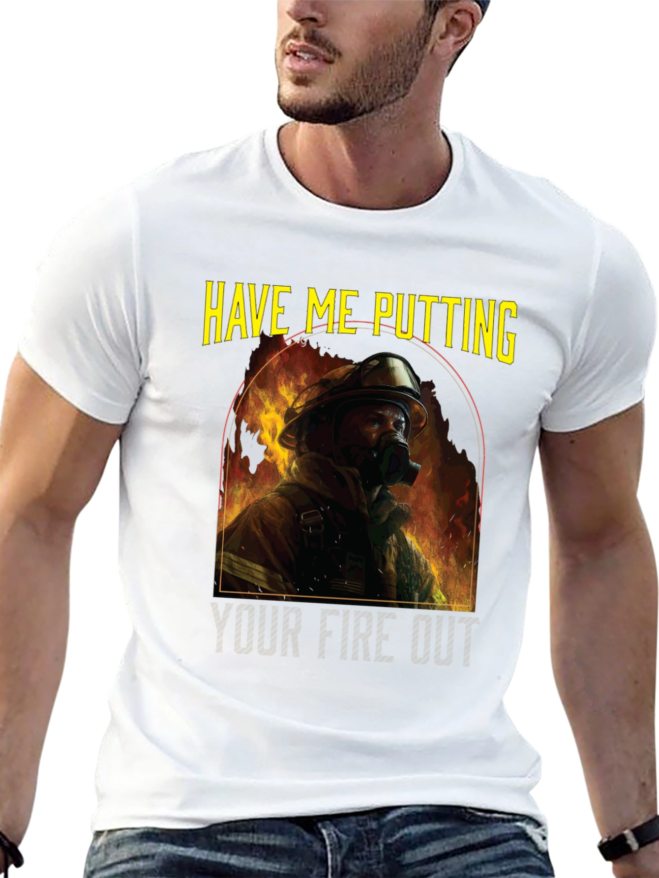 Firefighter T-Shirt: Have Me Putting Your Fire Out