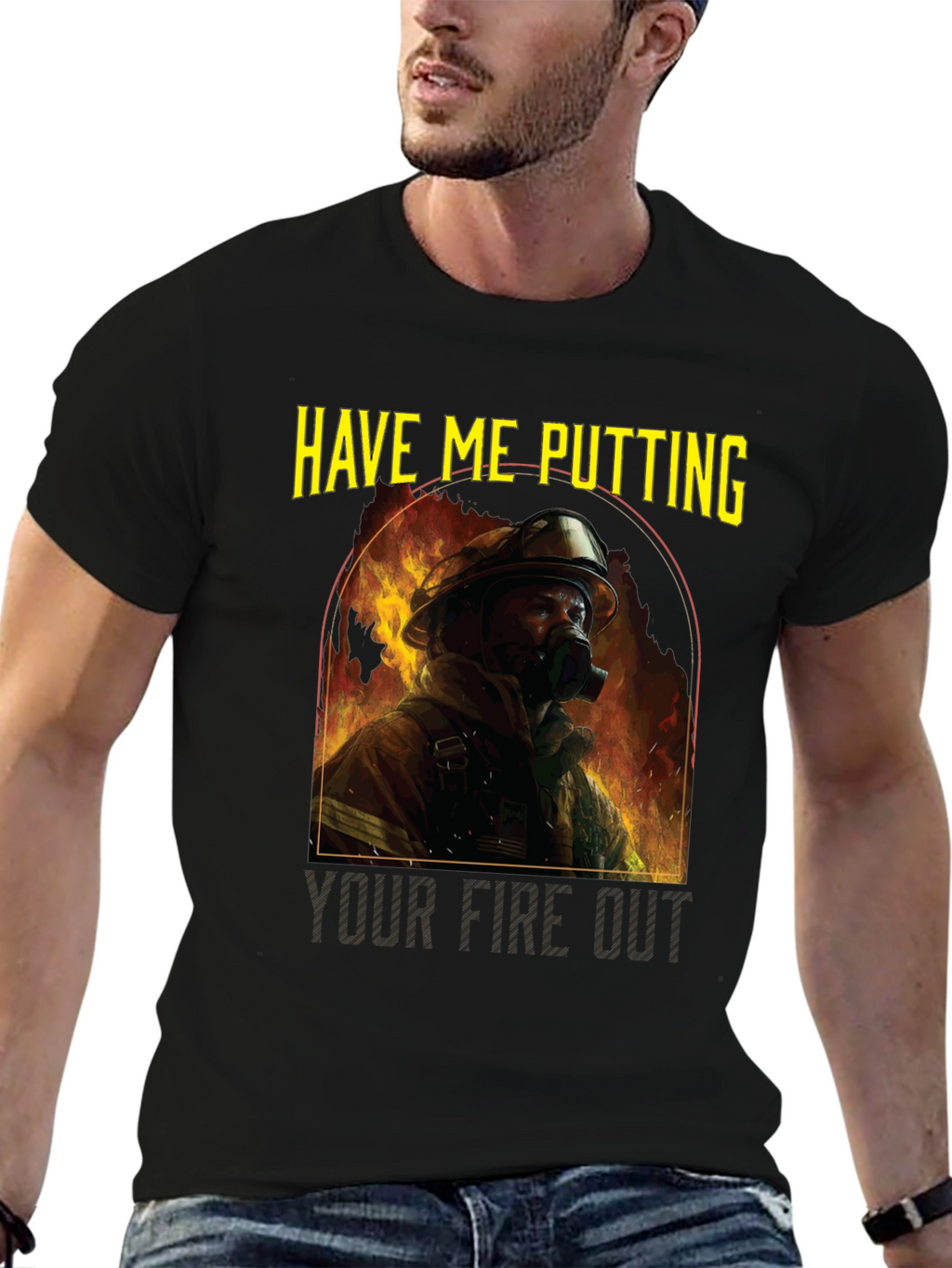Firefighter T-Shirt: Have Me Putting Your Fire Out