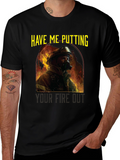 Firefighter T-Shirt: Have Me Putting Your Fire Out