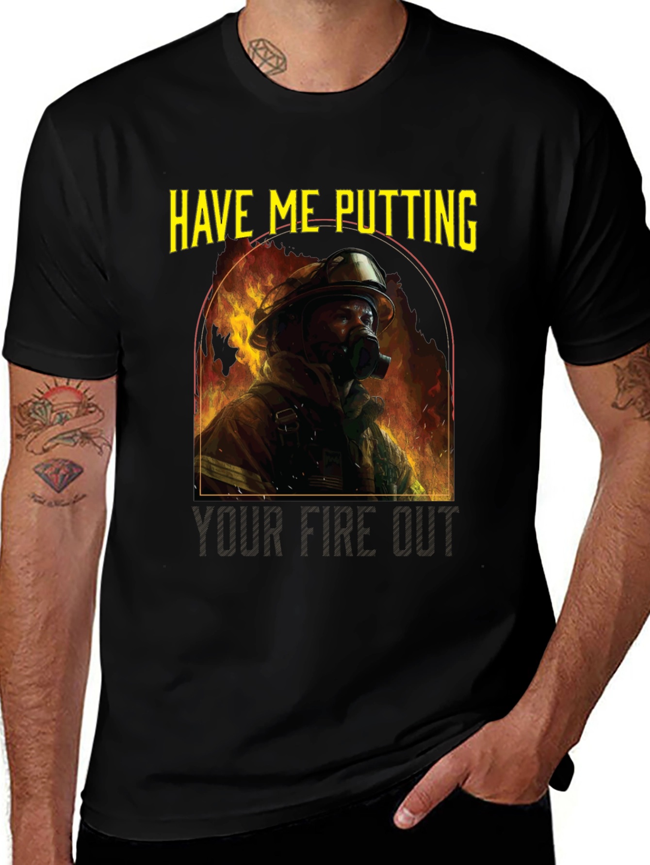Firefighter T-Shirt: Have Me Putting Your Fire Out
