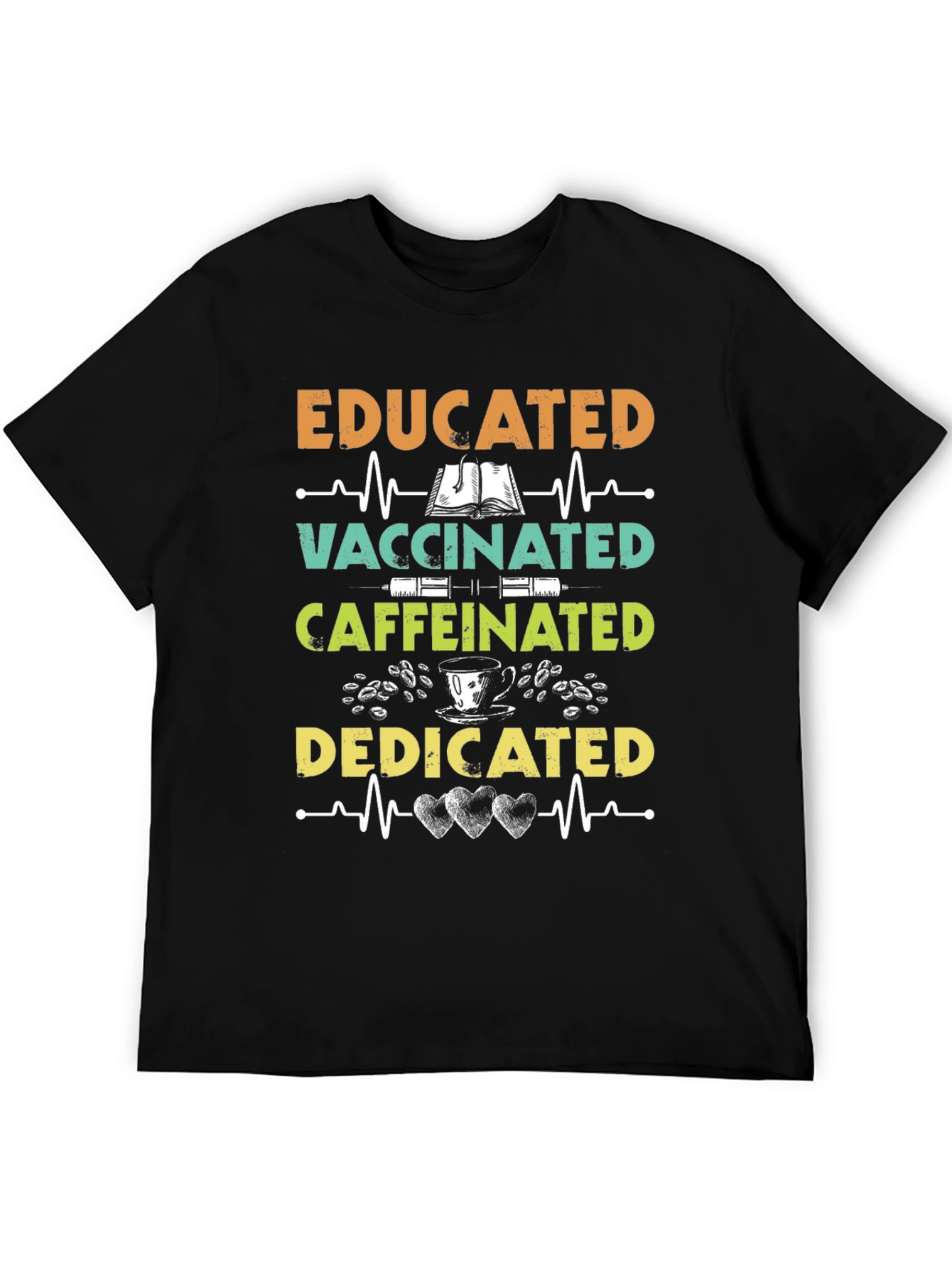 Educated Vaccinated Caffeinated Dedicated T-Shirt