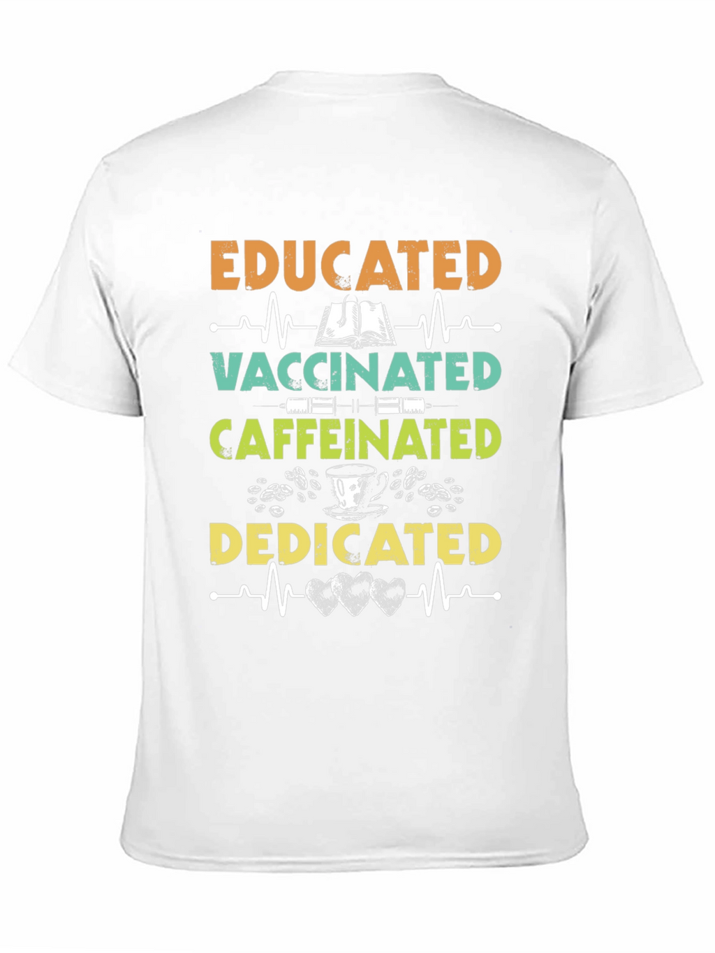 Educated Vaccinated Caffeinated Dedicated T-Shirt