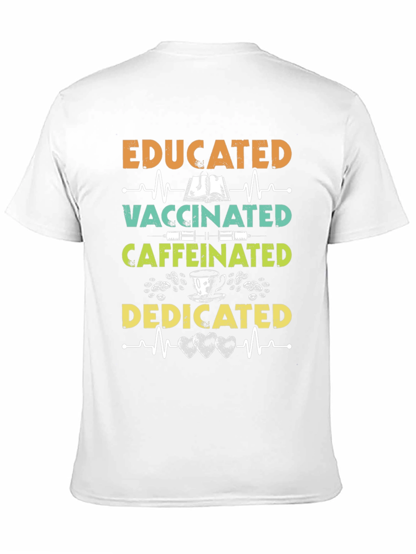 Educated Vaccinated Caffeinated Dedicated T-Shirt