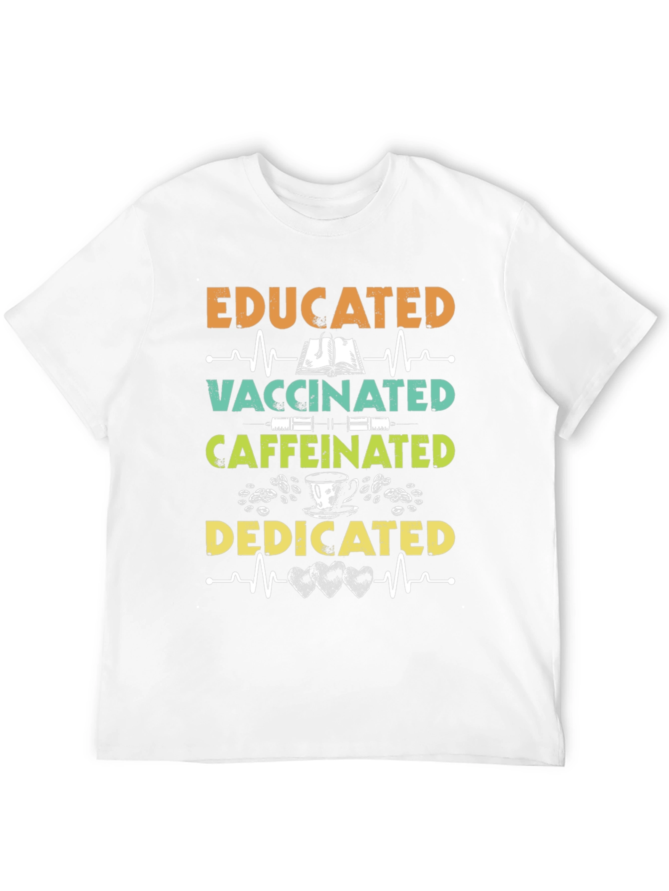 Educated Vaccinated Caffeinated Dedicated T-Shirt