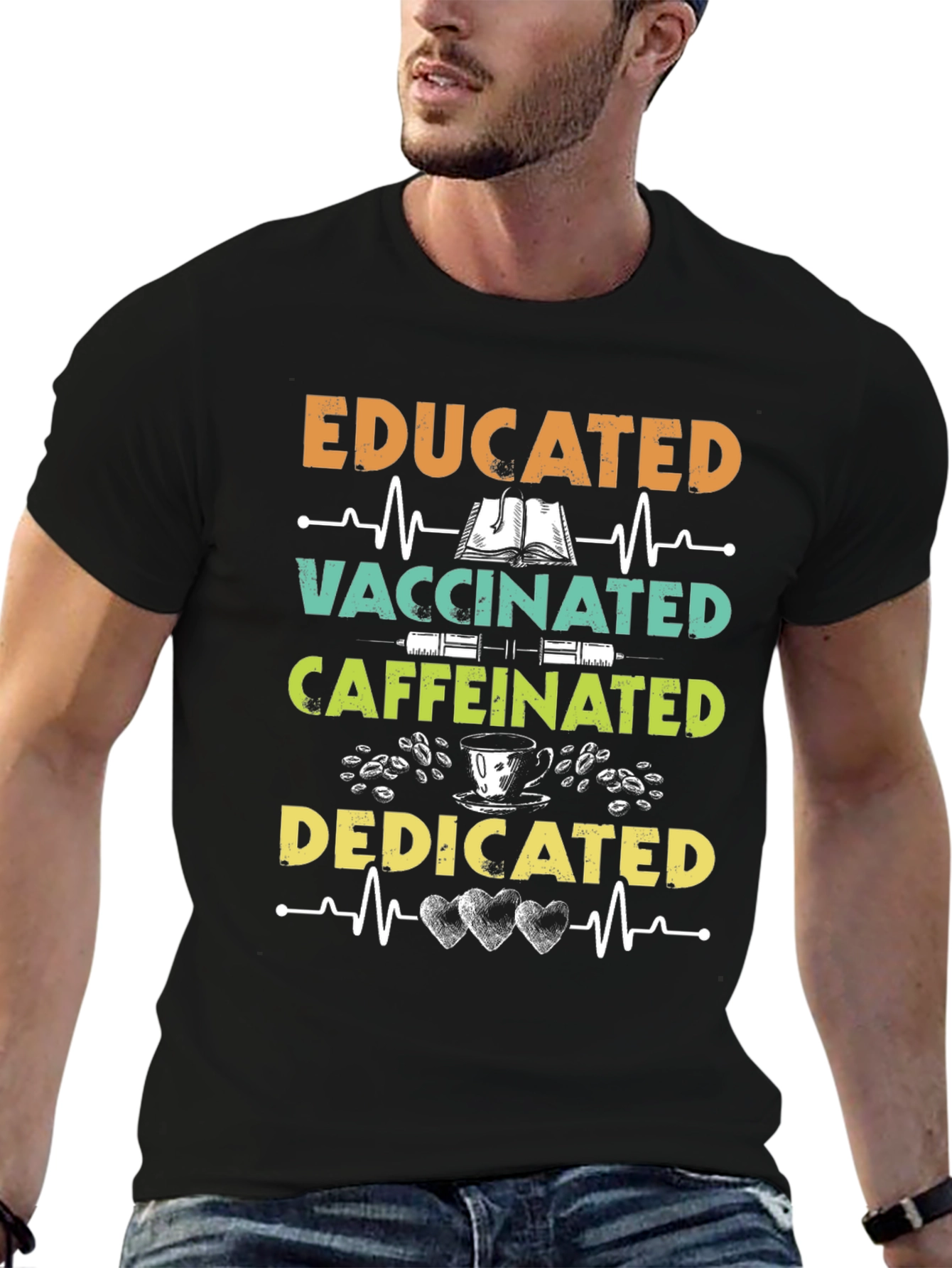 Educated Vaccinated Caffeinated Dedicated T-Shirt
