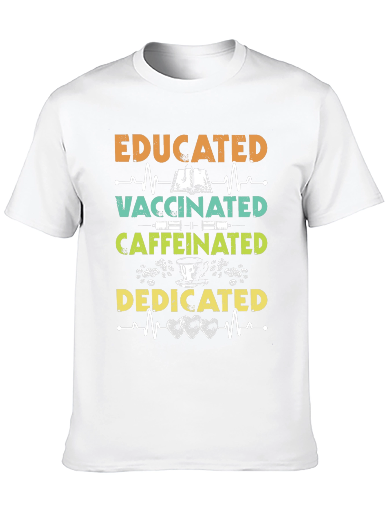 Educated Vaccinated Caffeinated Dedicated T-Shirt