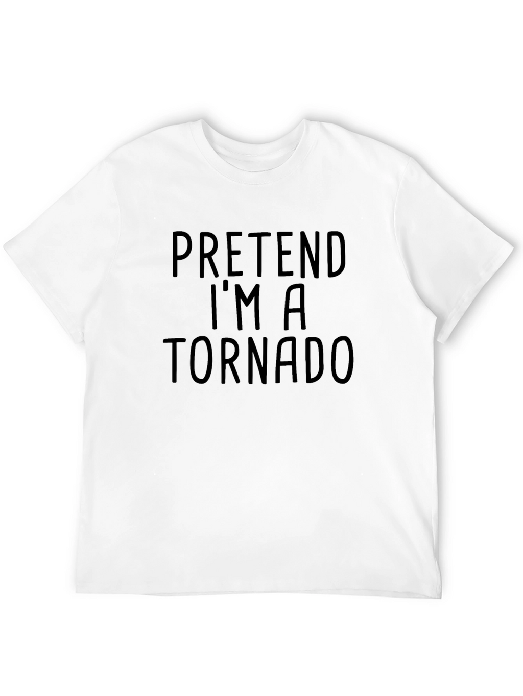 Pretend Im a Tornado T-Shirt