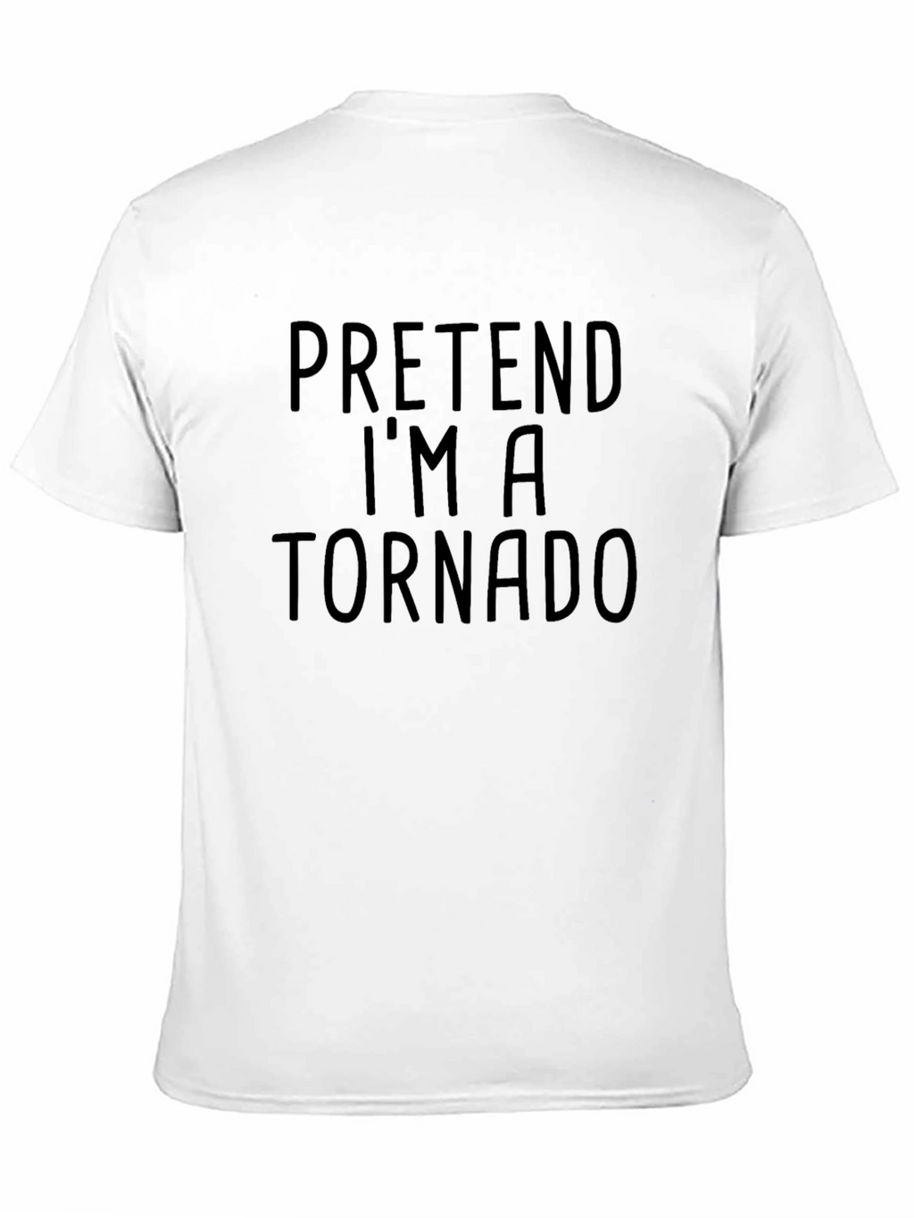 Pretend Im a Tornado T-Shirt