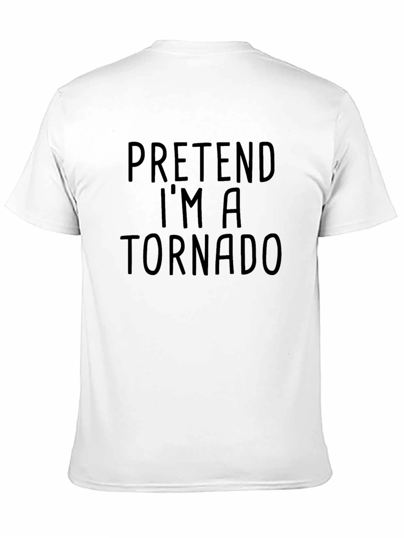 Pretend Im a Tornado T-Shirt