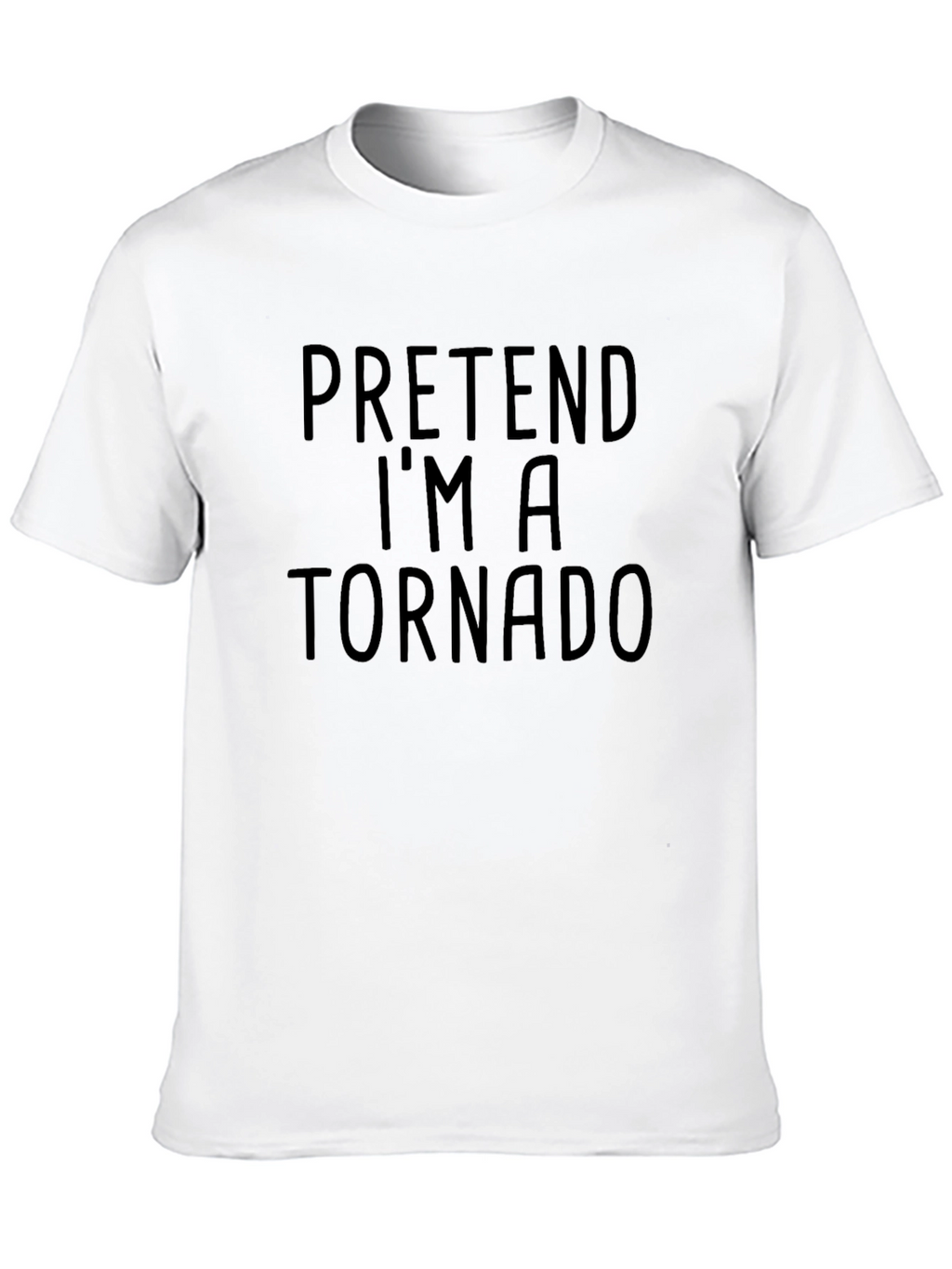 Pretend Im a Tornado T-Shirt