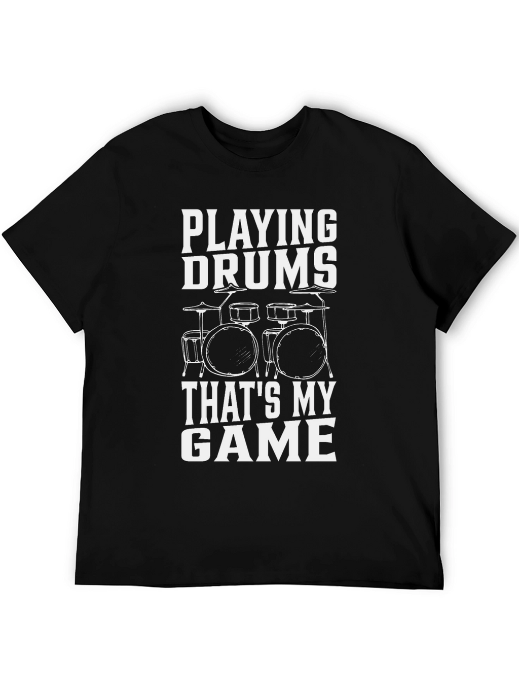 Drummer Graphic T-Shirt: Playing Drums Thats My Game!